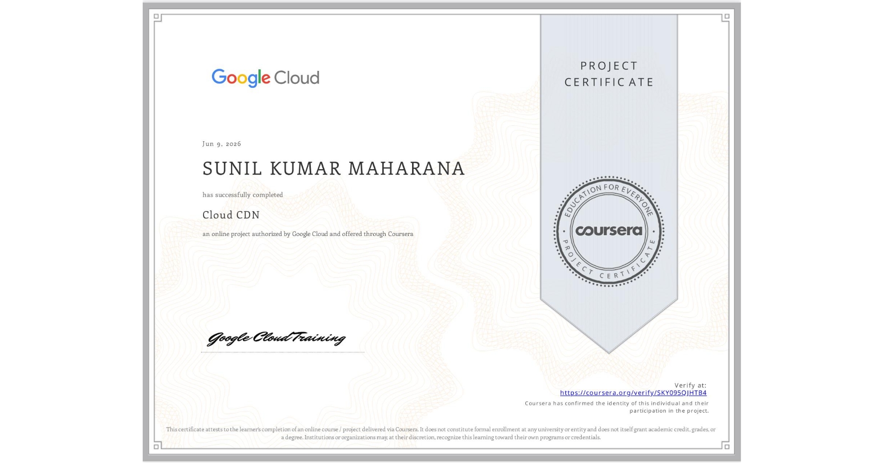 View certificate for SUNIL KUMAR MAHARANA, Cloud CDN, an online non-credit course authorized by Google Cloud and offered through Coursera
