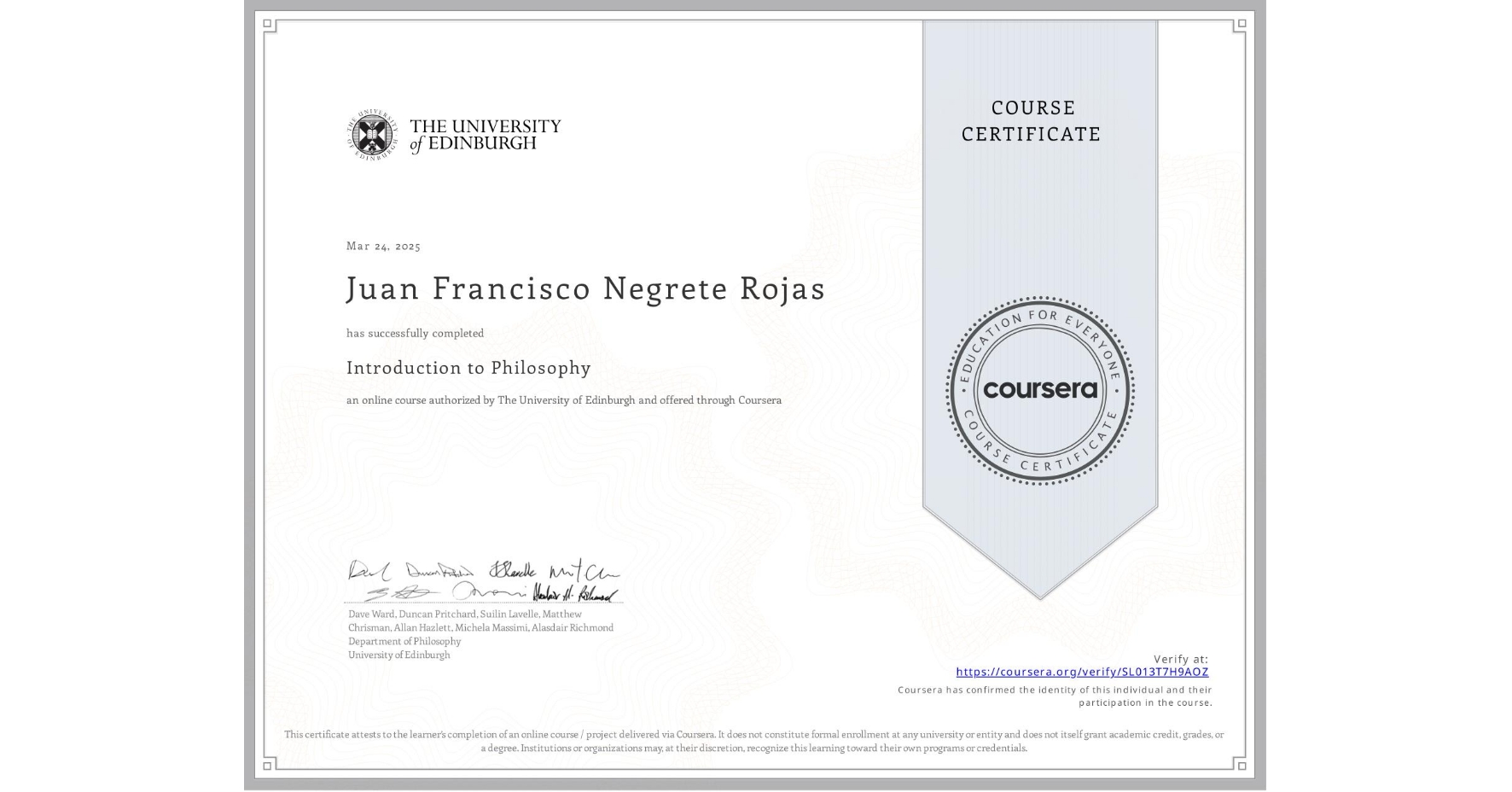 View certificate for Juan Francisco Negrete Rojas, Introduction to Philosophy, an online non-credit course authorized by The University of Edinburgh and offered through Coursera