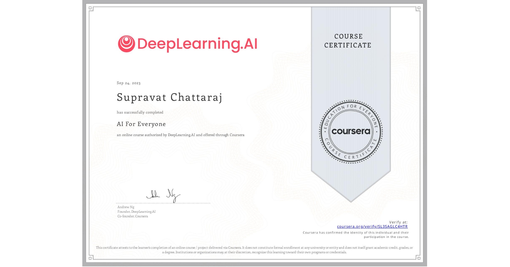 View certificate for Supravat Chattaraj, AI For Everyone, an online non-credit course authorized by DeepLearning.AI and offered through Coursera