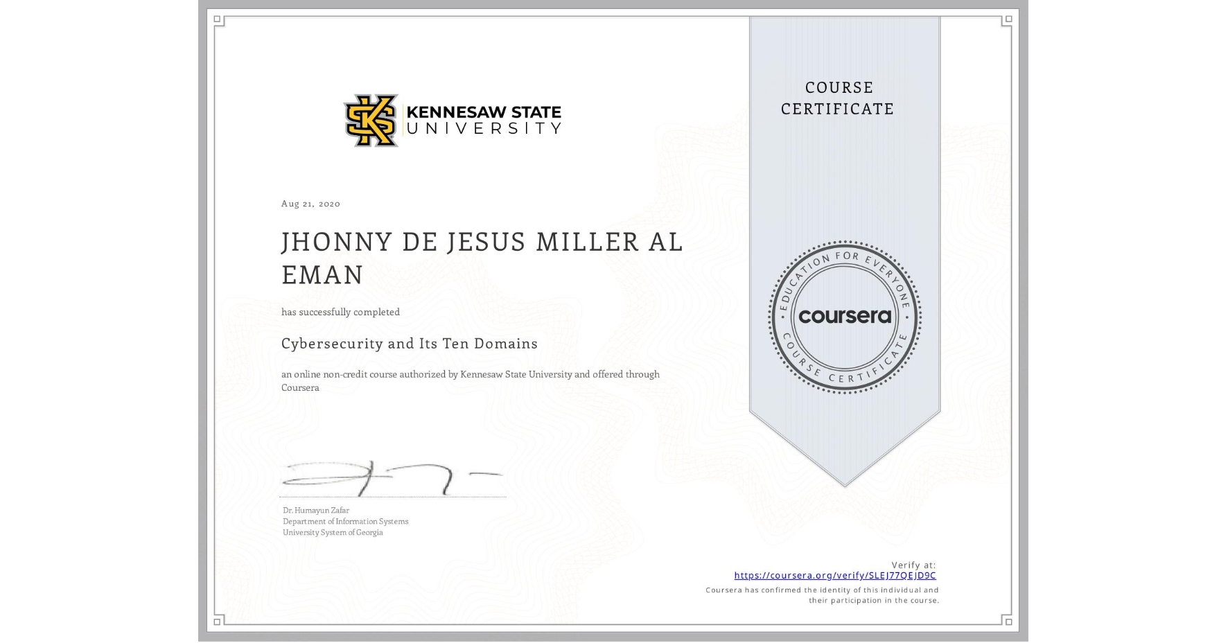 View certificate for JHONNY DE JESUS MILLER AL EMAN, Cybersecurity and Its Ten Domains, an online non-credit course authorized by Kennesaw State University and offered through Coursera