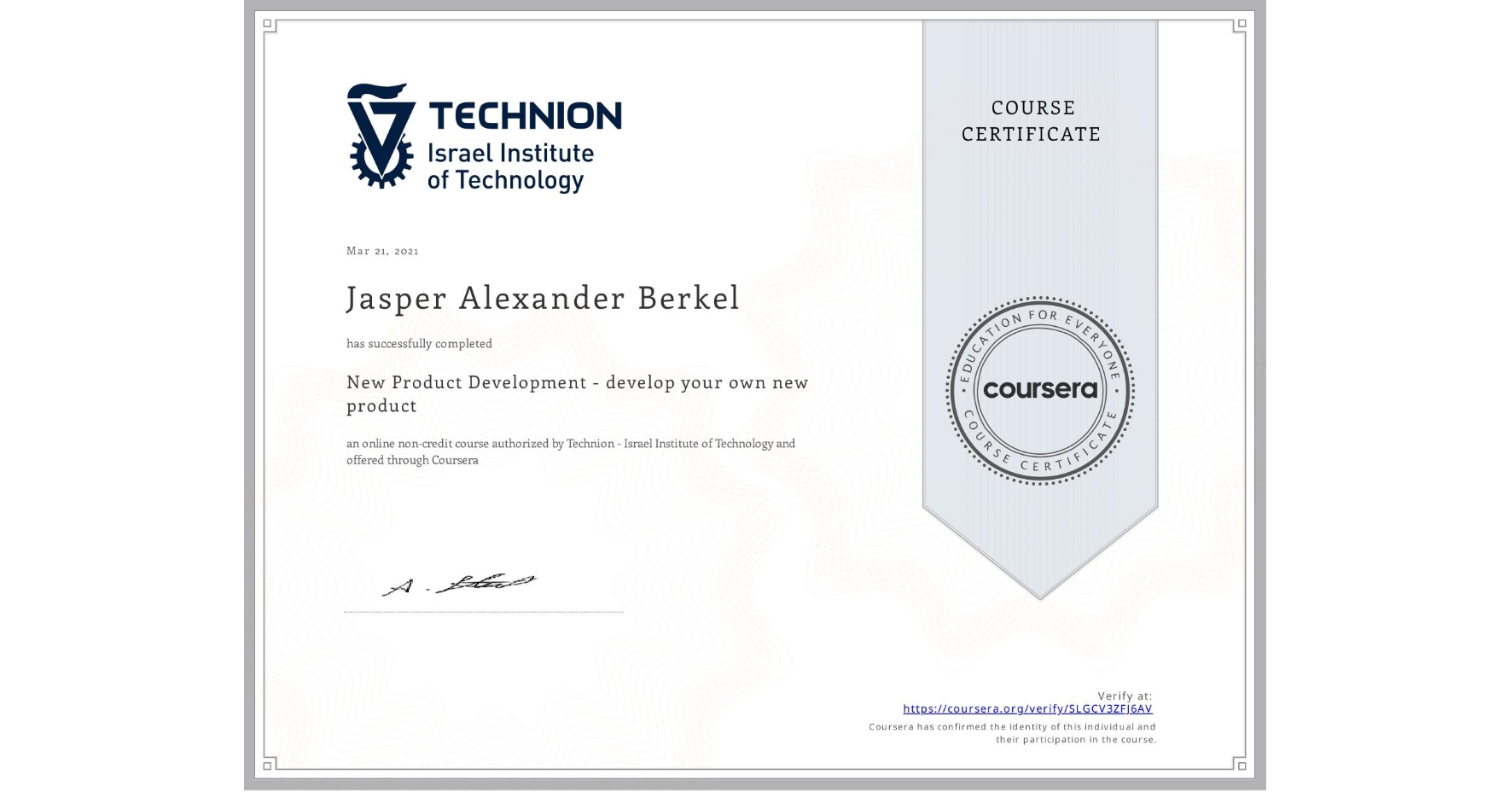 View certificate for Jasper Alexander Berkel, New Product Development - develop your own new product, an online non-credit course authorized by Technion - Israel Institute of Technology and offered through Coursera