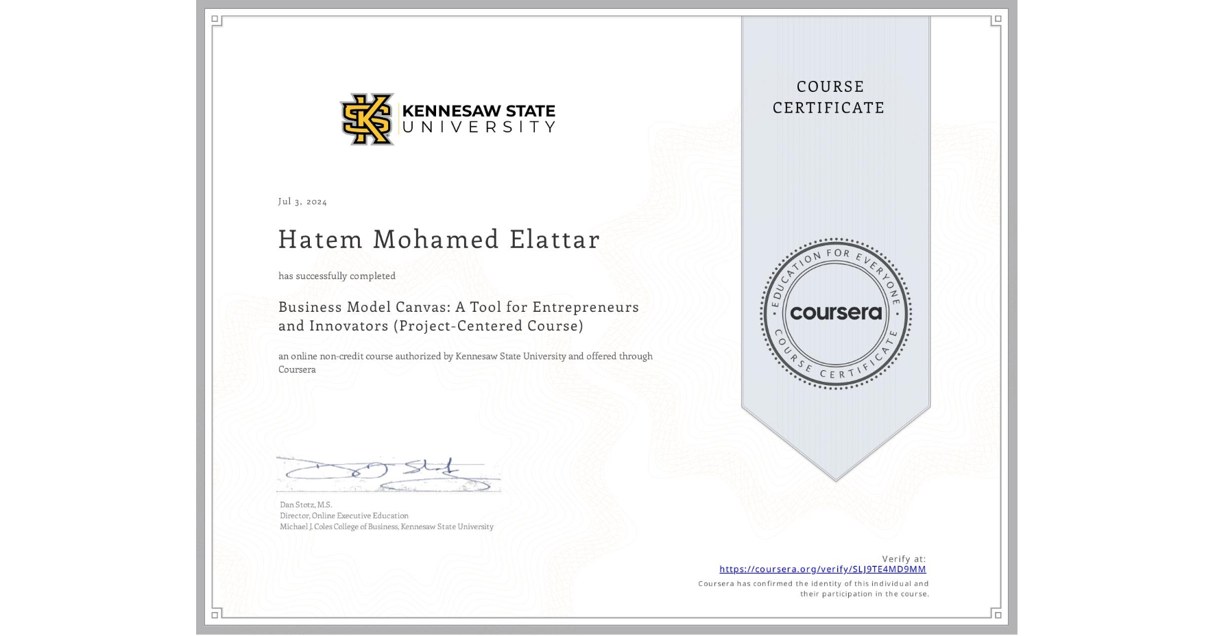 View certificate for Hatem Mohamed Elattar, Business Model Canvas: A Tool for Entrepreneurs and Innovators (Project-Centered Course), an online non-credit course authorized by Kennesaw State University and offered through Coursera