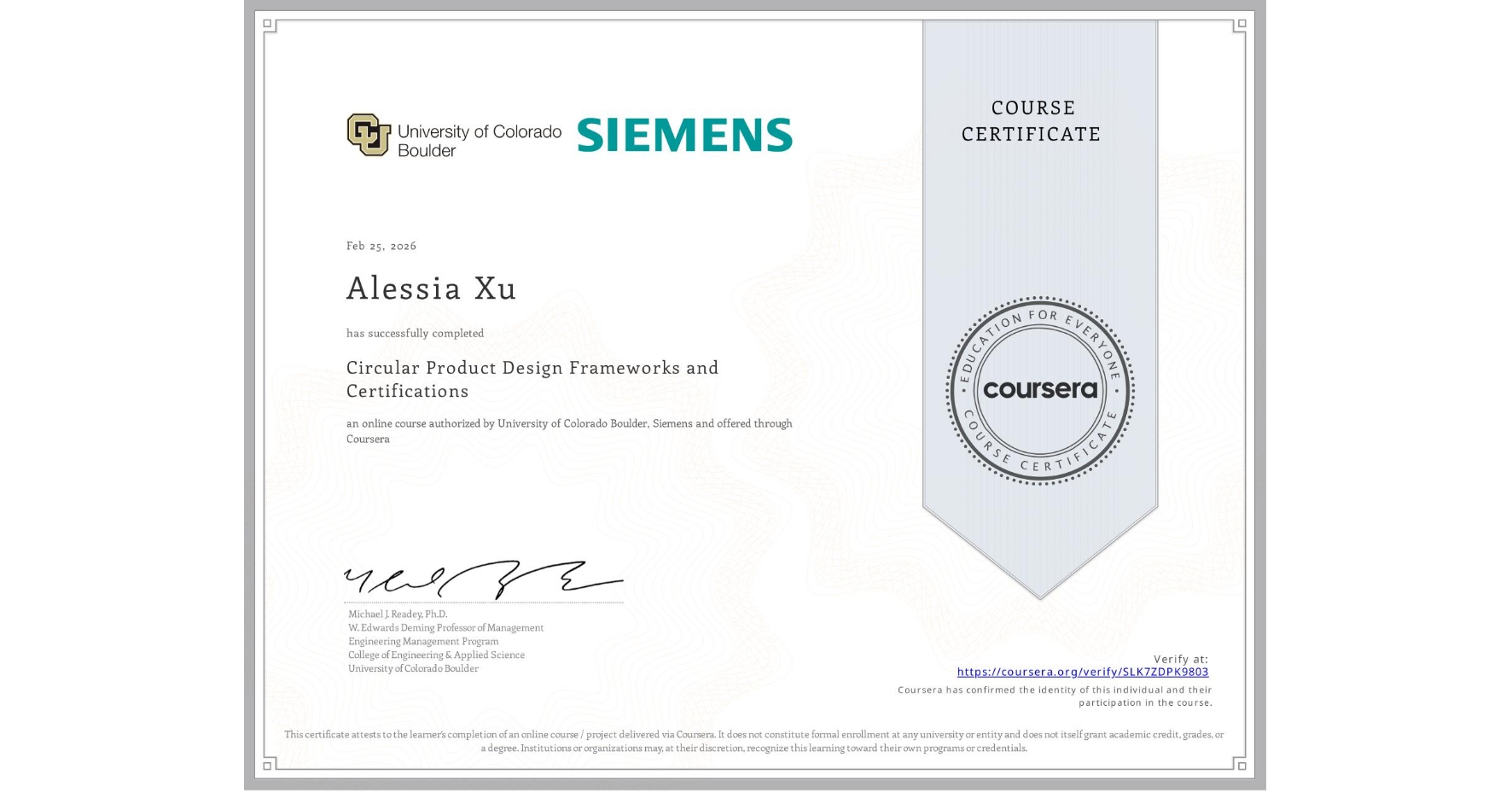 View certificate for Alessia Xu, Circular Product Design Frameworks and Certifications, an online non-credit course authorized by University of Colorado Boulder & Siemens and offered through Coursera