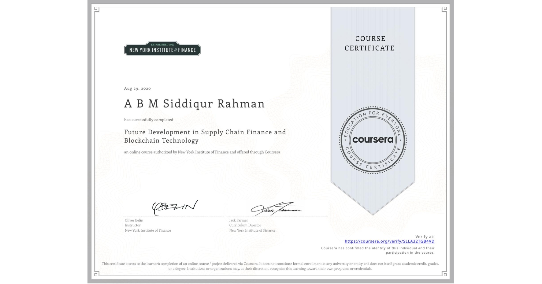 View certificate for A B M Siddiqur Rahman, Future Development in Supply Chain Finance and Blockchain Technology, an online non-credit course authorized by New York Institute of Finance and offered through Coursera