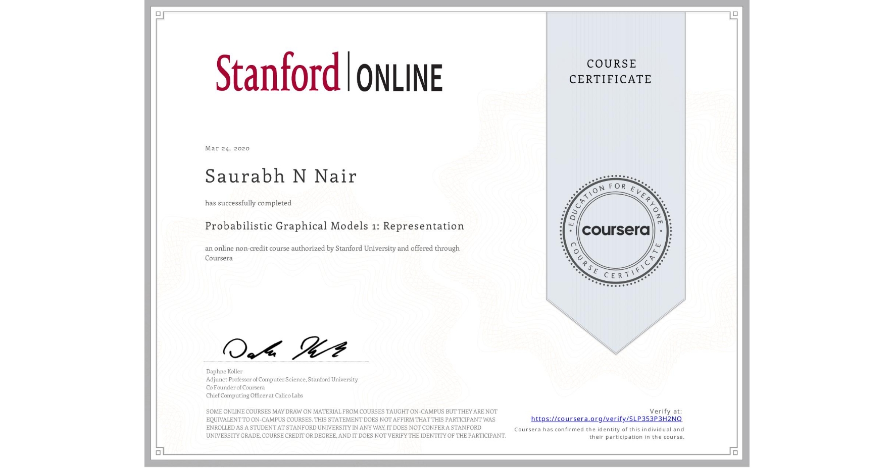 View certificate for Saurabh N Nair, Probabilistic Graphical Models 1: Representation, an online non-credit course authorized by Stanford University and offered through Coursera