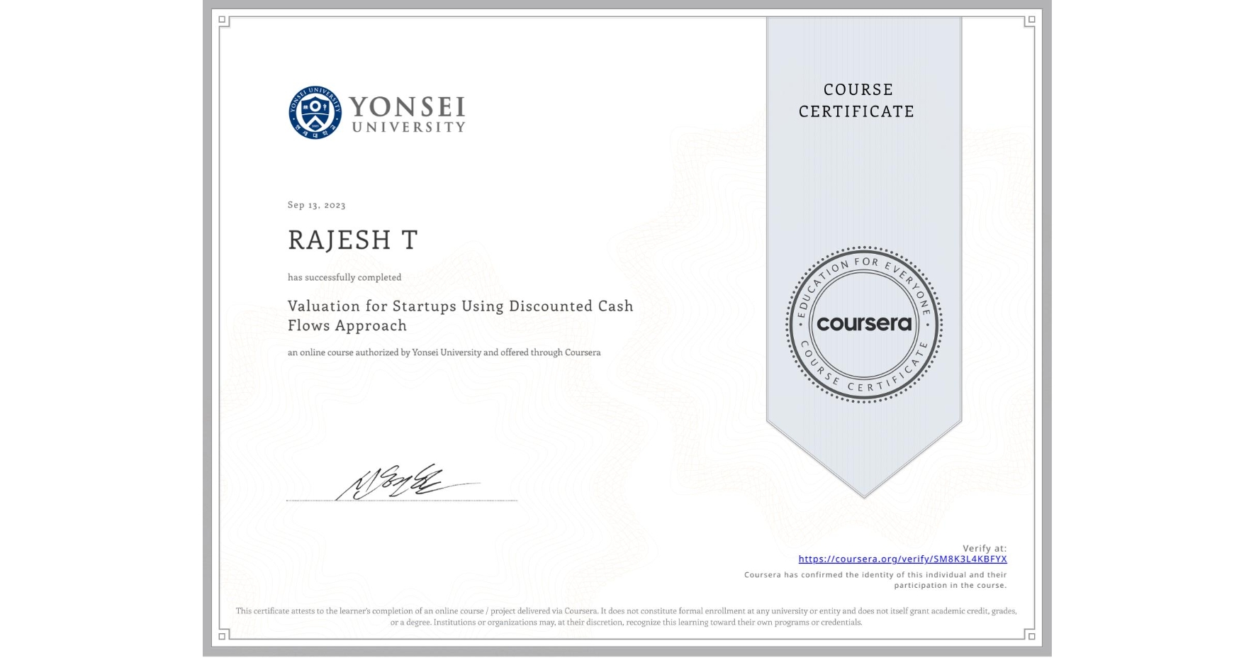 View certificate for RAJESH T, Valuation for Startups Using Discounted Cash Flows Approach, an online non-credit course authorized by Yonsei University and offered through Coursera