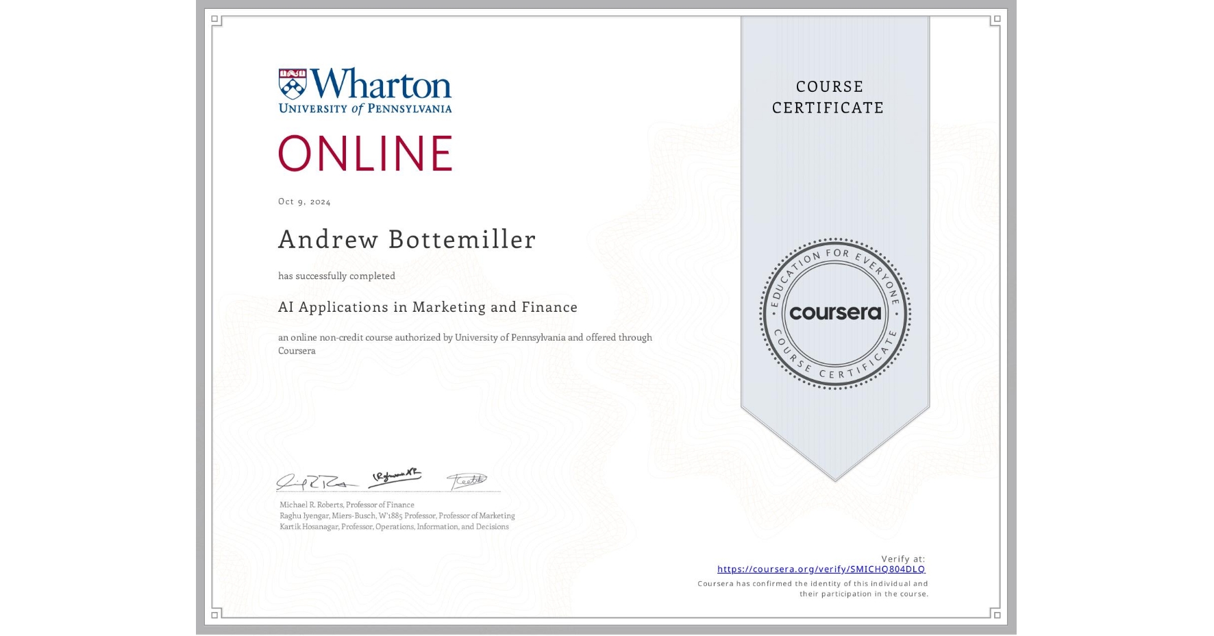 View certificate for Andrew Bottemiller, AI Applications in Marketing and Finance, an online non-credit course authorized by University of Pennsylvania and offered through Coursera