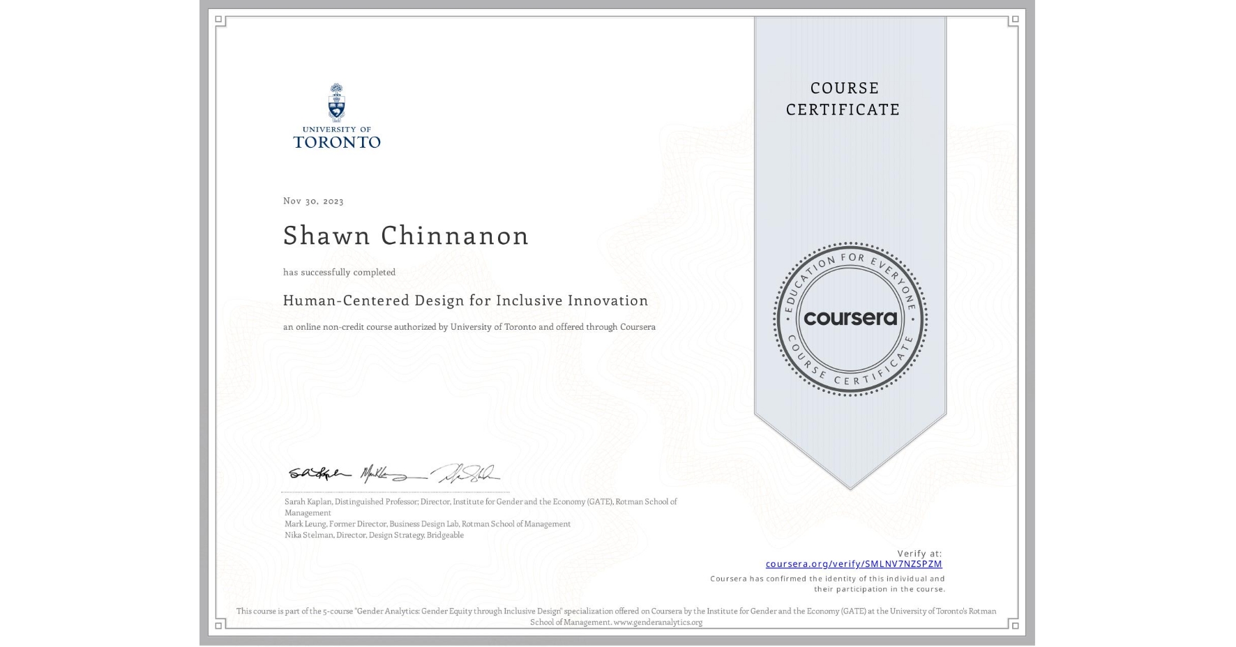 View certificate for Shawn Chinnanon, Human-Centered Design for Inclusive Innovation, an online non-credit course authorized by University of Toronto and offered through Coursera