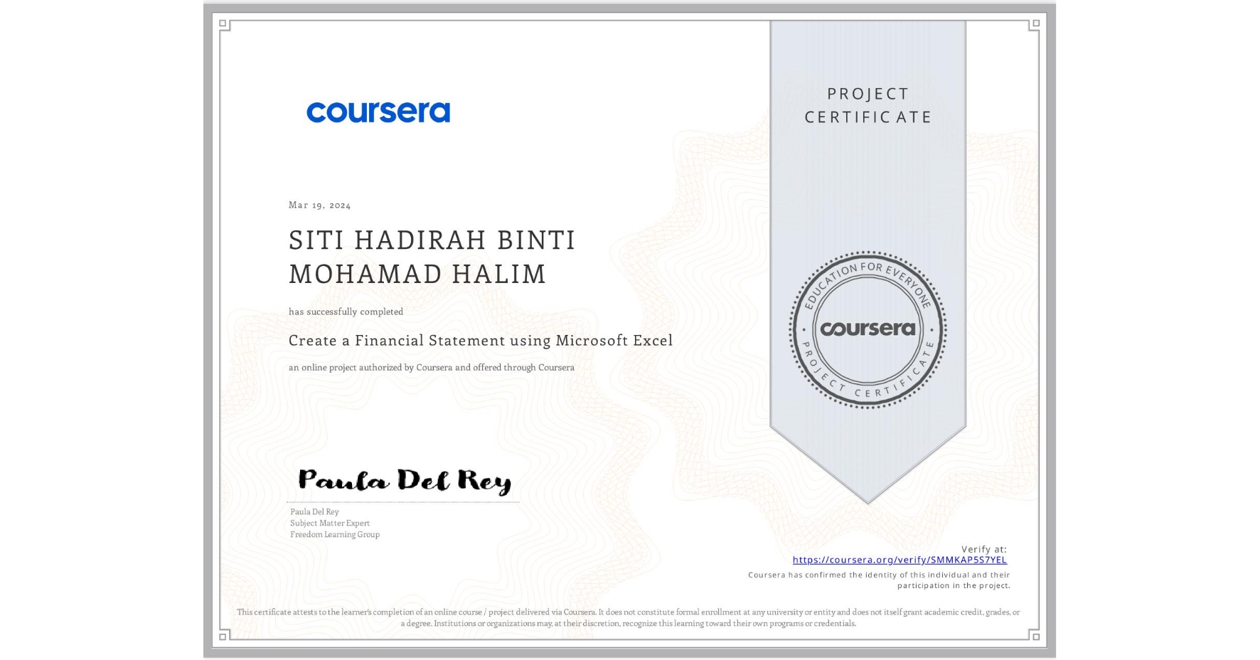View certificate for SITI HADIRAH BINTI MOHAMAD HALIM, Create a Financial Statement using Microsoft Excel, an online non-credit course authorized by Coursera and offered through Coursera