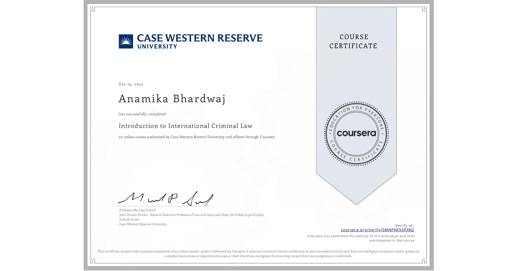 View certificate for Anamika Bhardwaj , Introduction to International Criminal Law, an online non-credit course authorized by Case Western Reserve University and offered through Coursera
