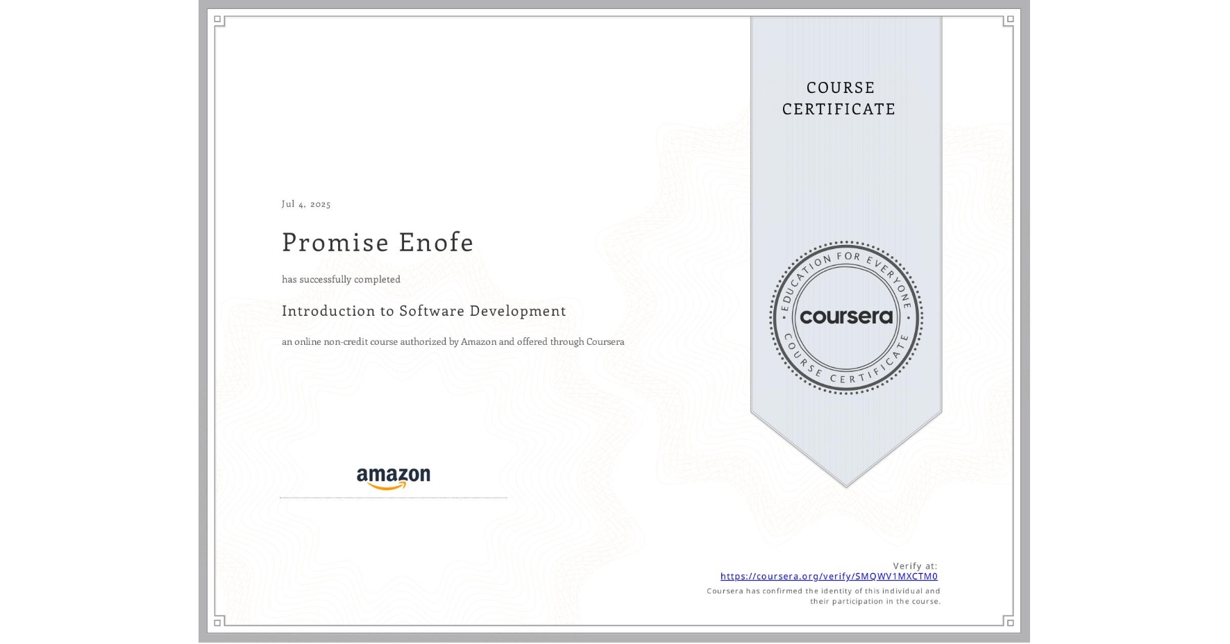 View certificate for Promise Enofe, Introduction to Software Development, an online non-credit course authorized by Amazon and offered through Coursera