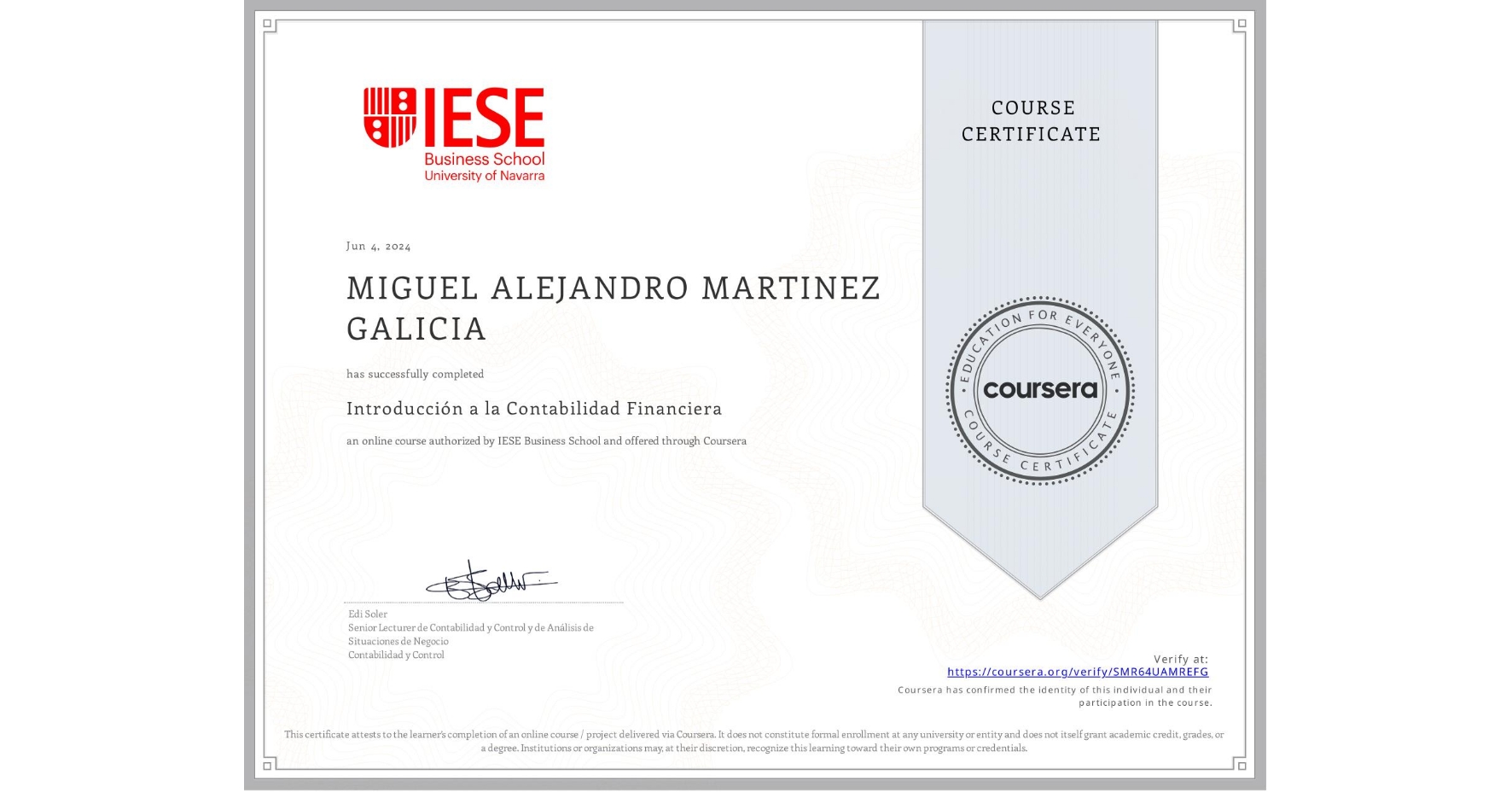 View certificate for MIGUEL ALEJANDRO MARTINEZ GALICIA, Introducción a la Contabilidad Financiera, an online non-credit course authorized by IESE Business School and offered through Coursera