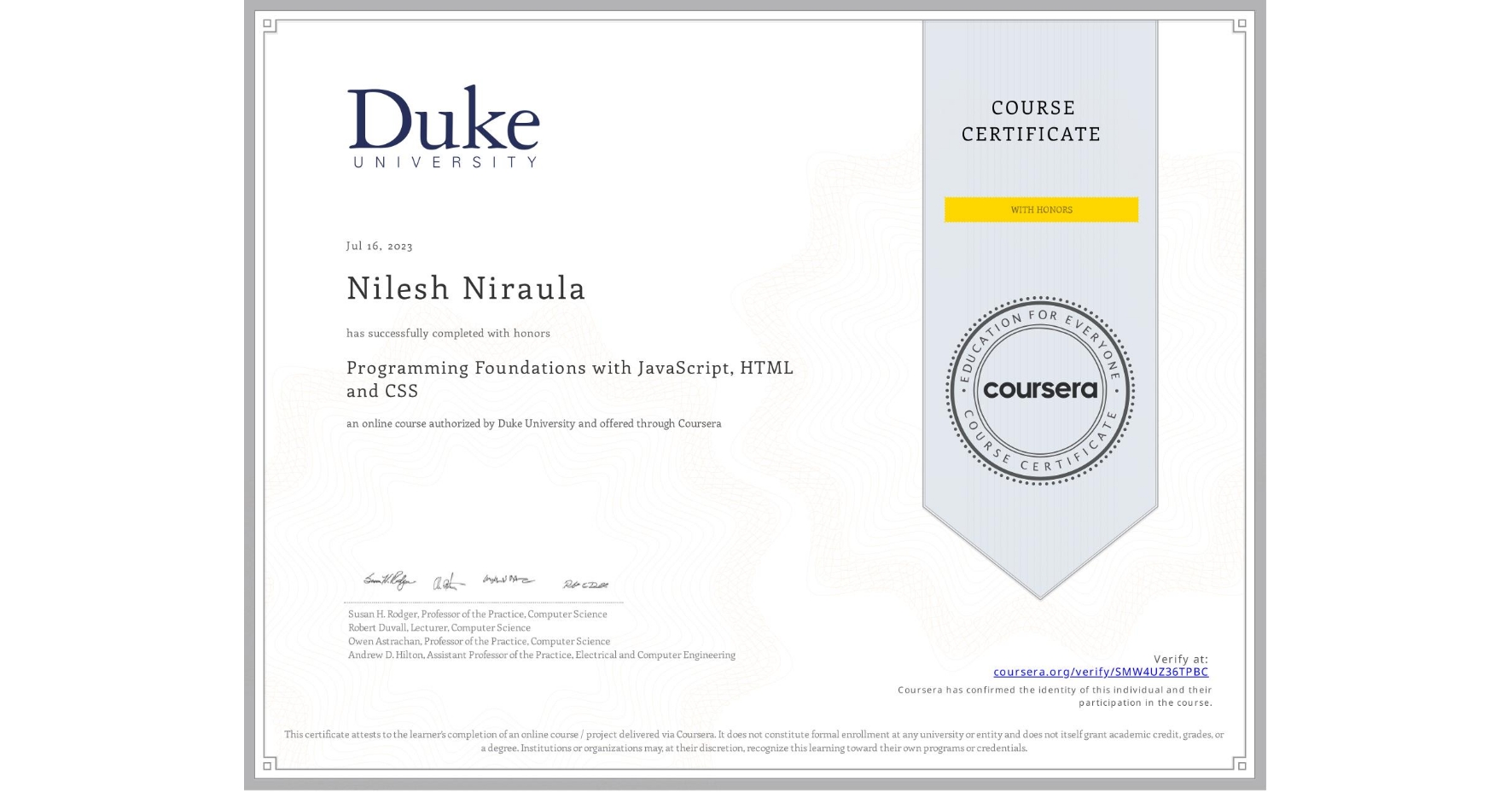 View certificate for Nilesh Niraula, Programming Foundations with JavaScript, HTML and CSS, an online non-credit course authorized by Duke University and offered through Coursera