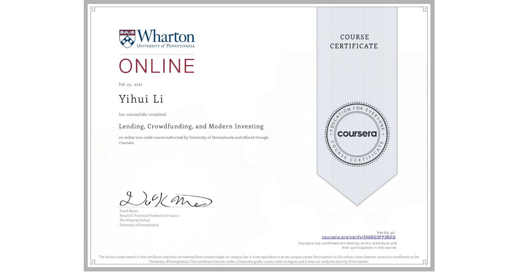 View certificate for Yihui Li, Lending, Crowdfunding, and Modern Investing, an online non-credit course authorized by University of Pennsylvania and offered through Coursera