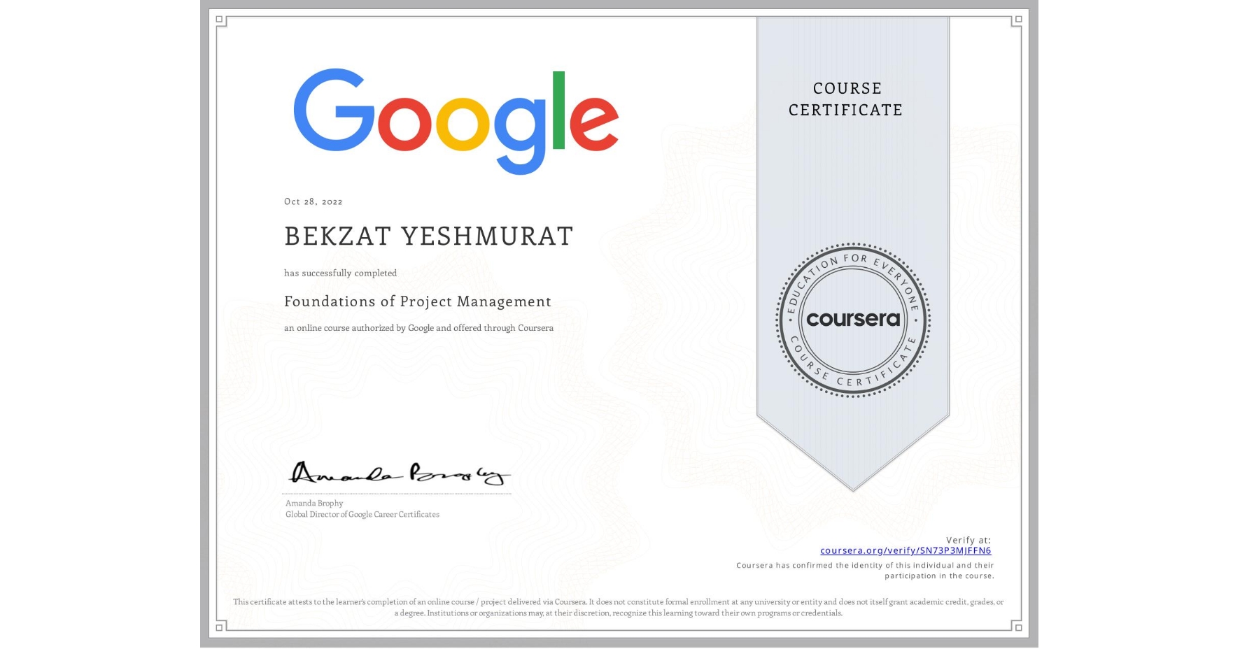 View certificate for BEKZAT YESHMURAT, Foundations of Project Management, an online non-credit course authorized by Google and offered through Coursera