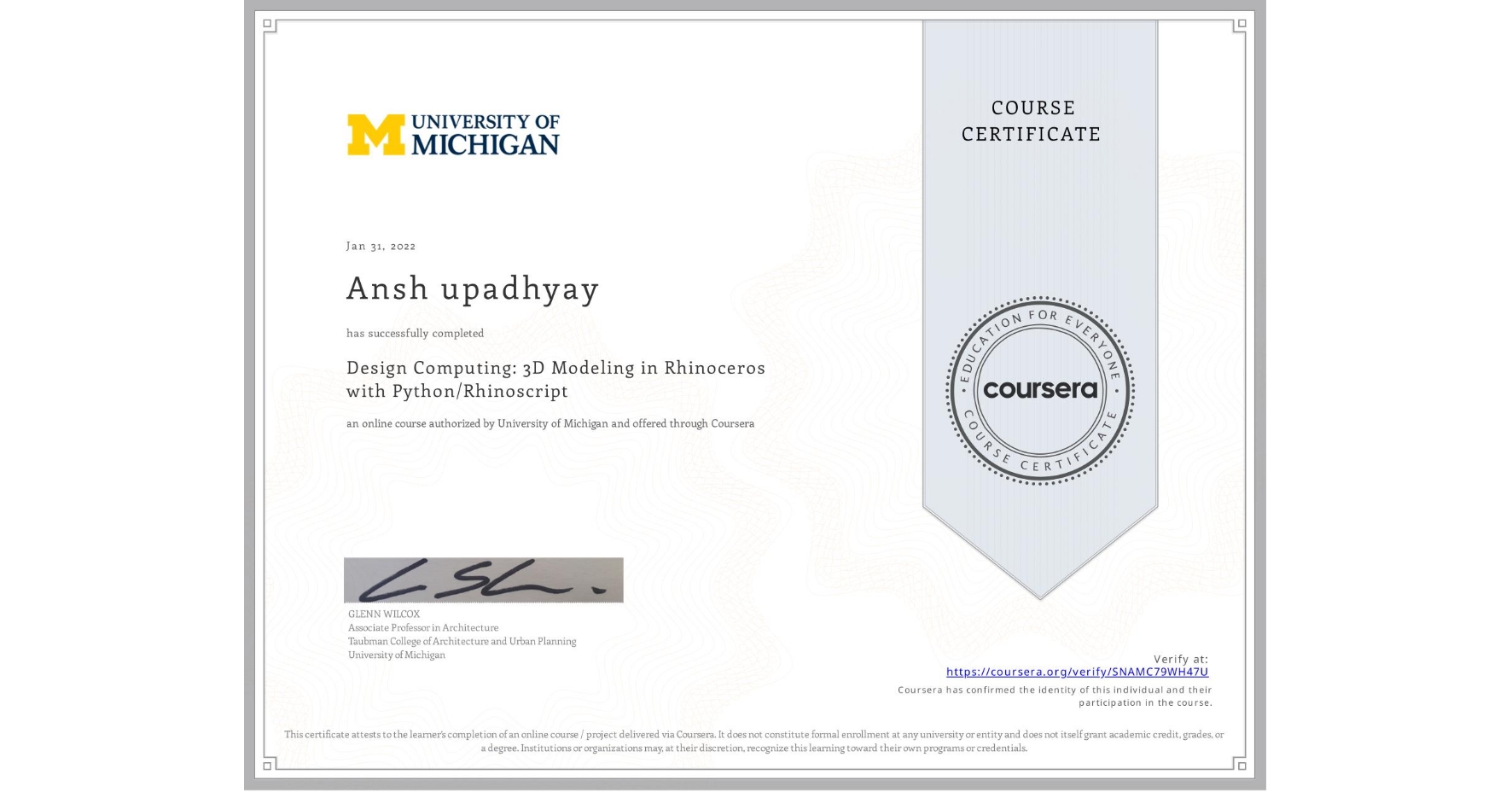 View certificate for Ansh upadhyay, Design Computing: 3D Modeling in Rhinoceros with Python/Rhinoscript, an online non-credit course authorized by University of Michigan and offered through Coursera