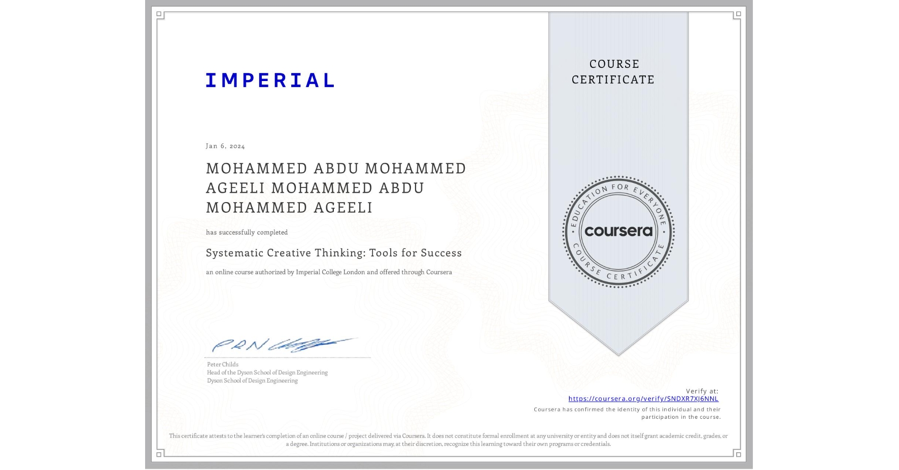 View certificate for MOHAMMED ABDU MOHAMMED AGEELI MOHAMMED ABDU MOHAMMED AGEELI, Systematic Creative Thinking: Tools for Success, an online non-credit course authorized by Imperial College London and offered through Coursera