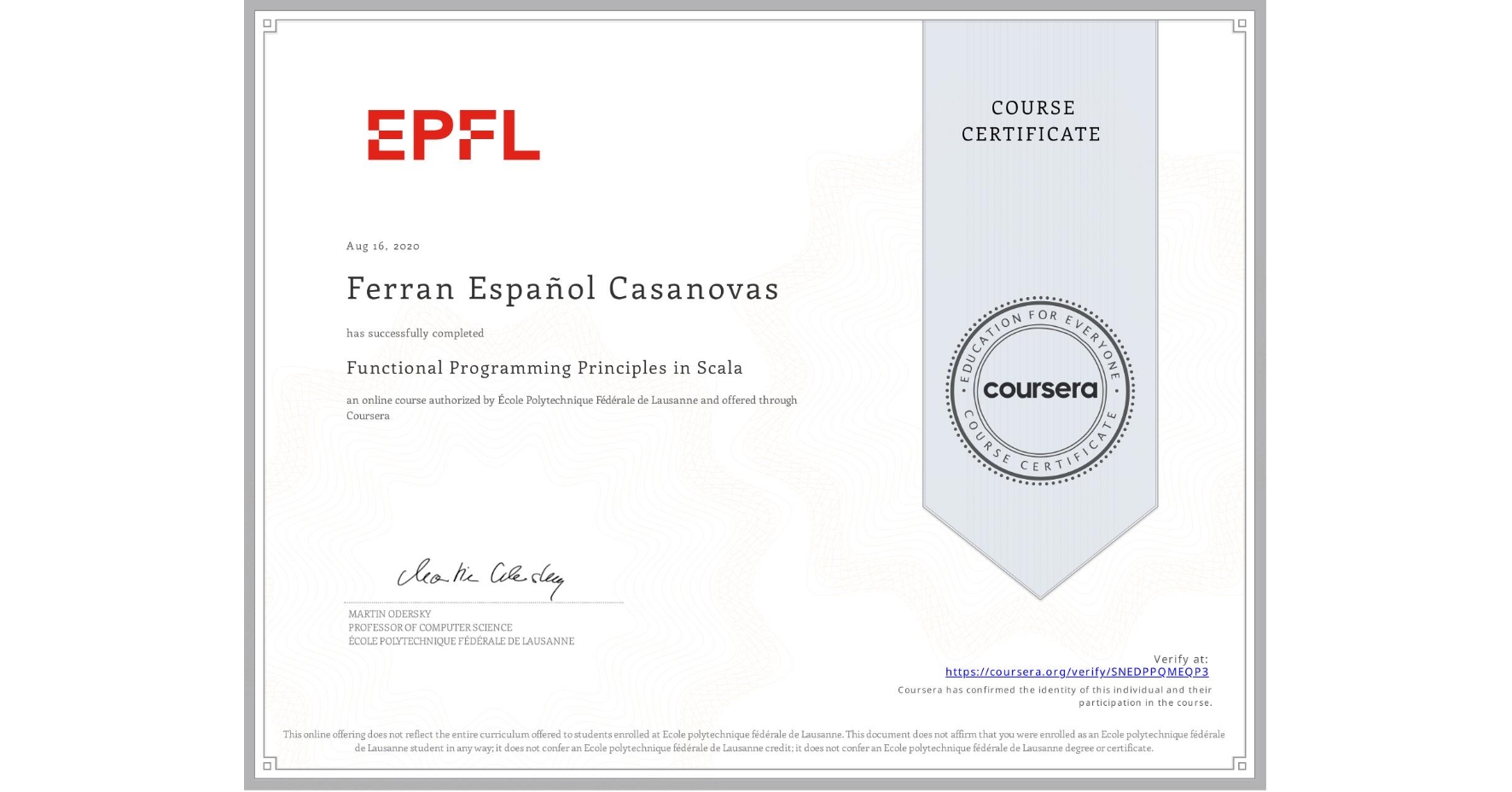 View certificate for Ferran Español Casanovas, Functional Programming Principles in Scala, an online non-credit course authorized by École Polytechnique Fédérale de Lausanne and offered through Coursera