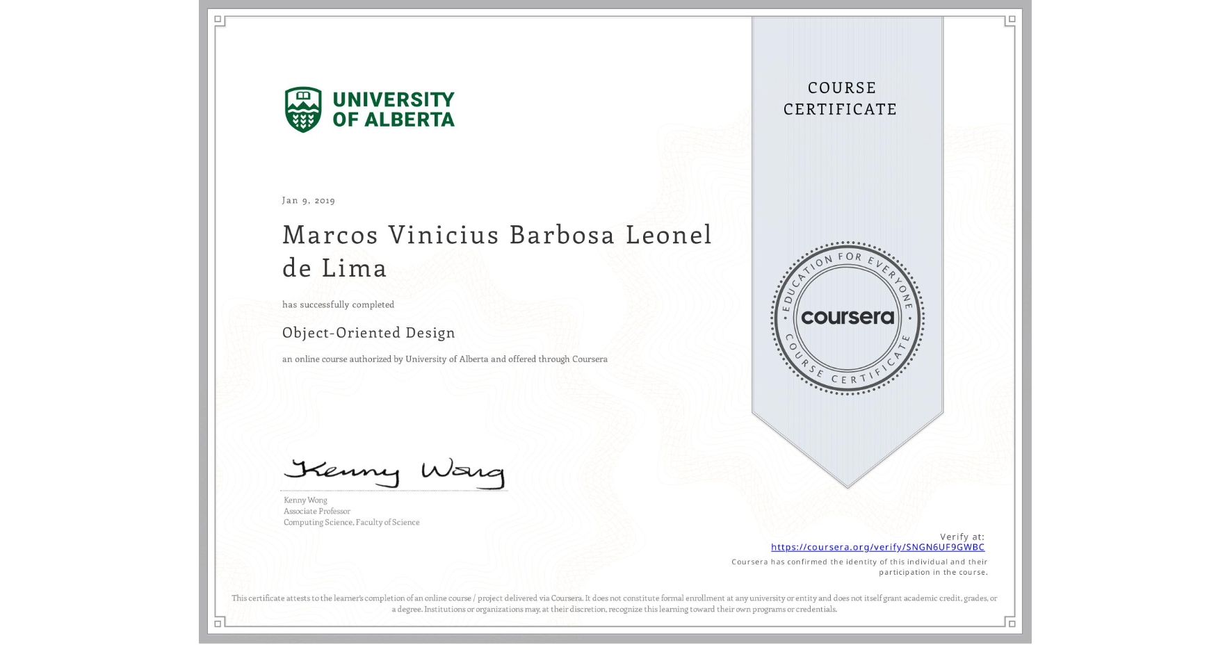 View certificate for Marcos Vinicius Barbosa Leonel de Lima, Object-Oriented Design, an online non-credit course authorized by University of Alberta and offered through Coursera