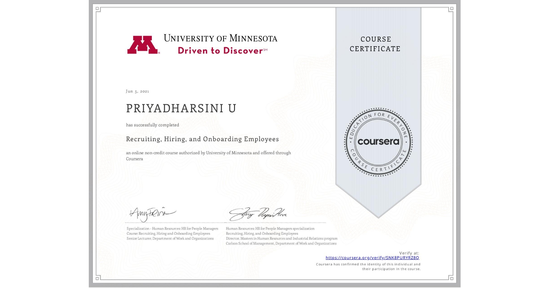 View certificate for PRIYADHARSINI U, Recruiting, Hiring, and Onboarding Employees, an online non-credit course authorized by University of Minnesota and offered through Coursera