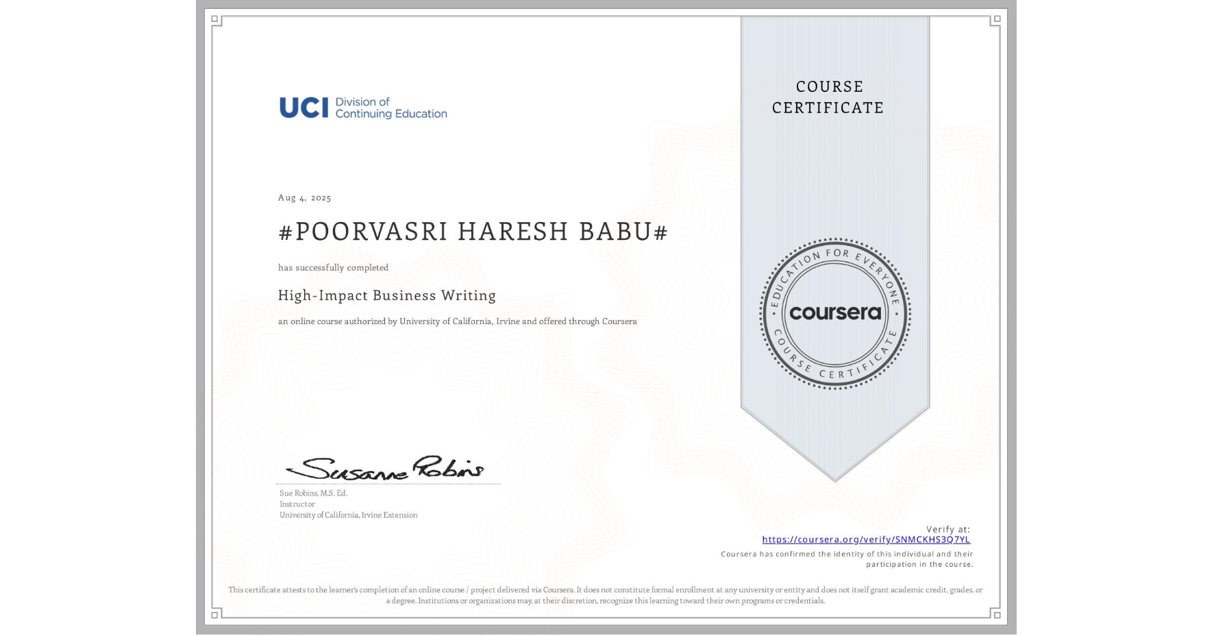 View certificate for #POORVASRI HARESH BABU#, High-Impact Business Writing, an online non-credit course authorized by University of California, Irvine and offered through Coursera