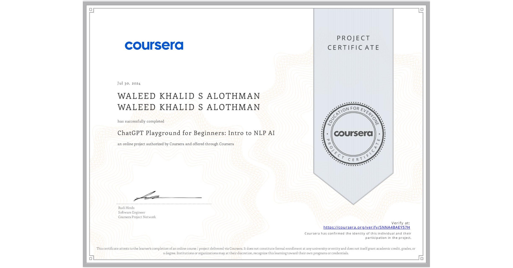 View certificate for WALEED KHALID S ALOTHMAN WALEED KHALID S ALOTHMAN, ChatGPT Playground for Beginners: Intro to NLP AI, an online non-credit course authorized by Coursera and offered through Coursera