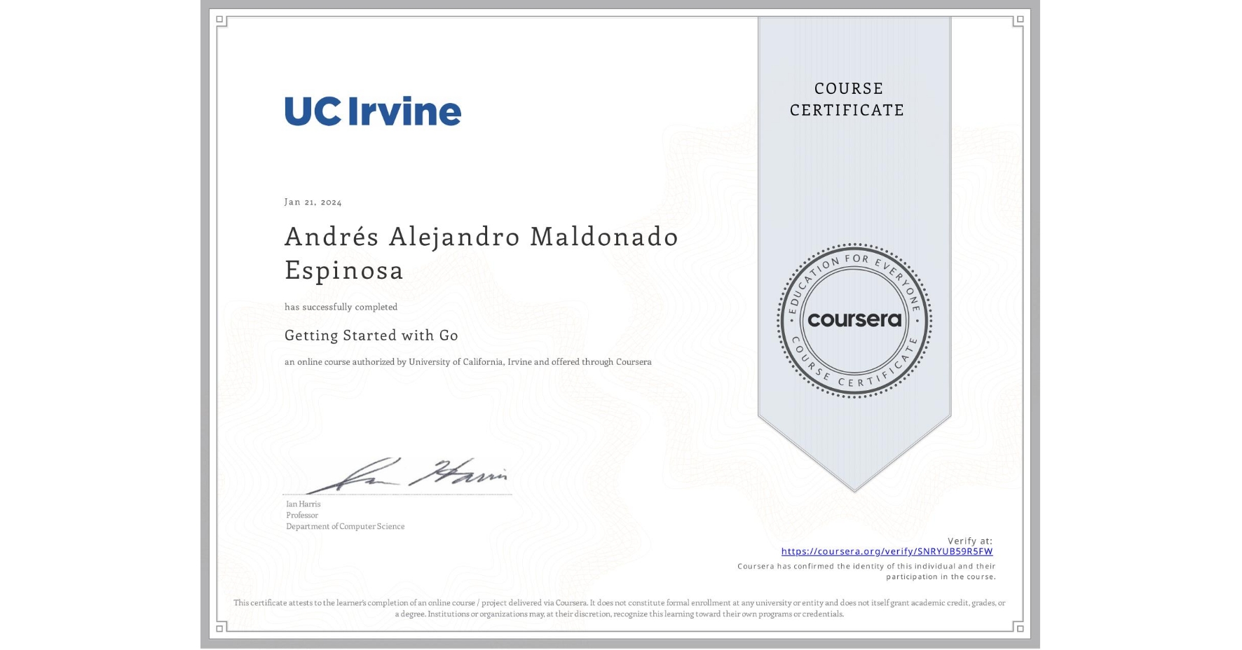 View certificate for Andrés Alejandro Maldonado Espinosa, Getting Started with Go, an online non-credit course authorized by University of California, Irvine and offered through Coursera