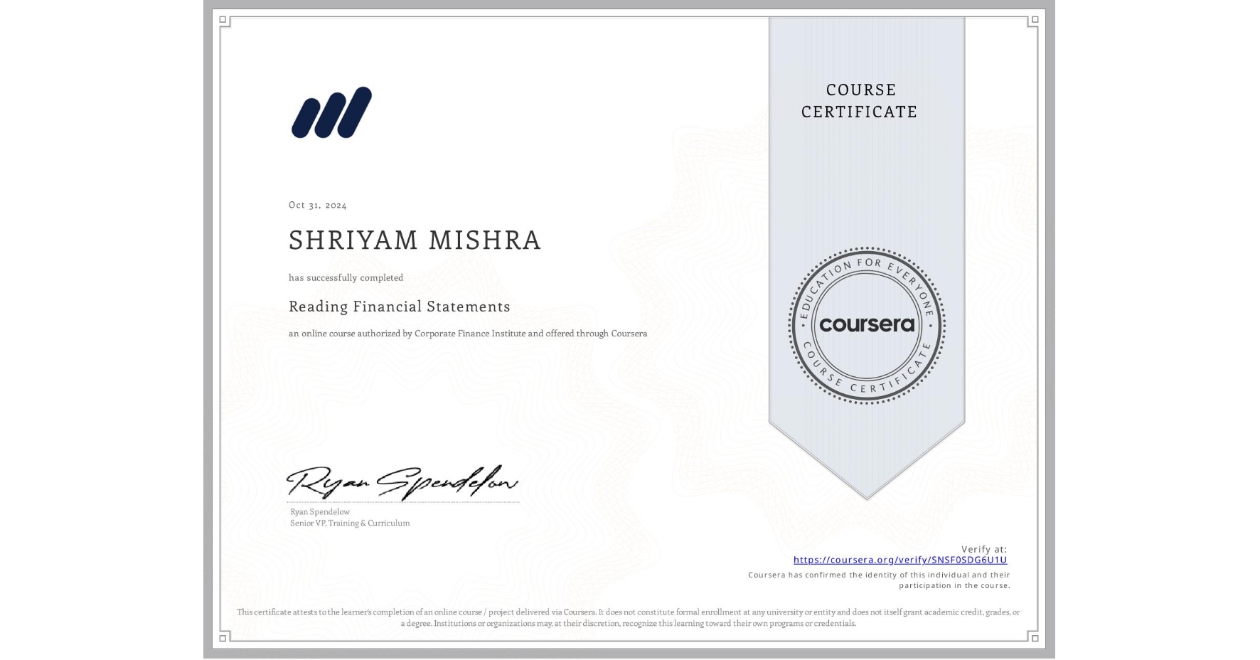 View certificate for SHRIYAM MISHRA, Reading Financial Statements, an online non-credit course authorized by Corporate Finance Institute and offered through Coursera