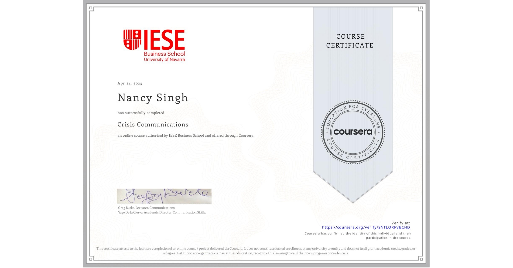 View certificate for Nancy Singh, Crisis Communications , an online non-credit course authorized by IESE Business School and offered through Coursera