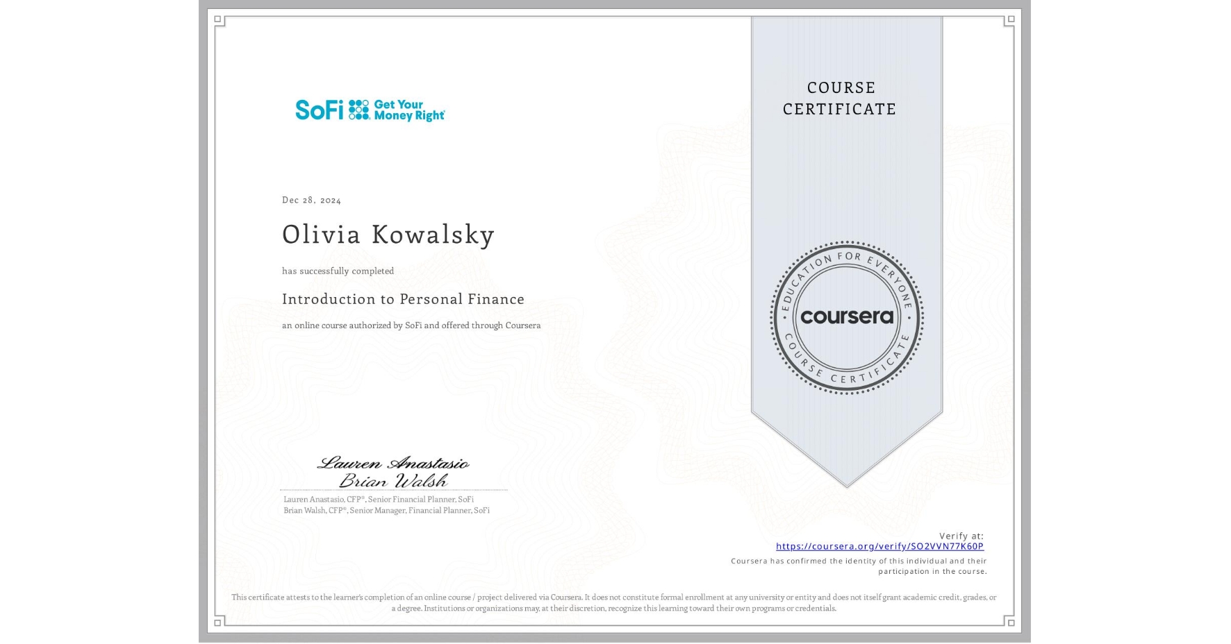 View certificate for Olivia Kowalsky, Introduction to Personal Finance, an online non-credit course authorized by SoFi and offered through Coursera