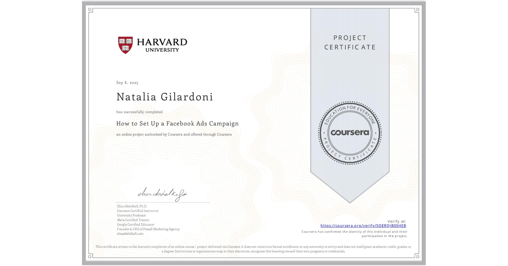 View certificate for Natalia Gilardoni, How to Set Up a Facebook Ads Campaign, an online non-credit course authorized by Coursera and offered through Coursera