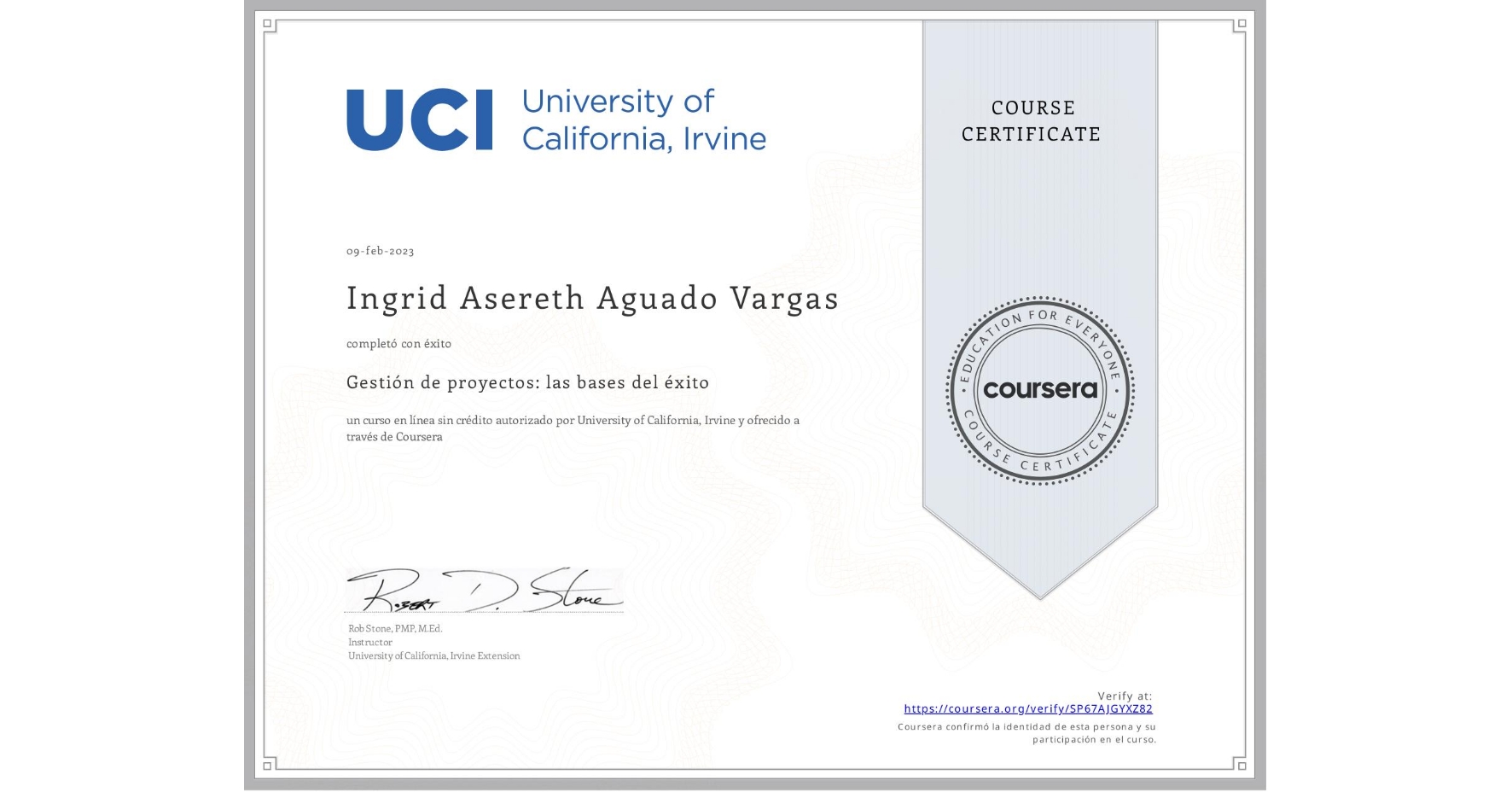 View certificate for Ingrid Asereth Aguado Vargas, Gestión de proyectos: las bases del éxito, an online non-credit course authorized by University of California, Irvine and offered through Coursera