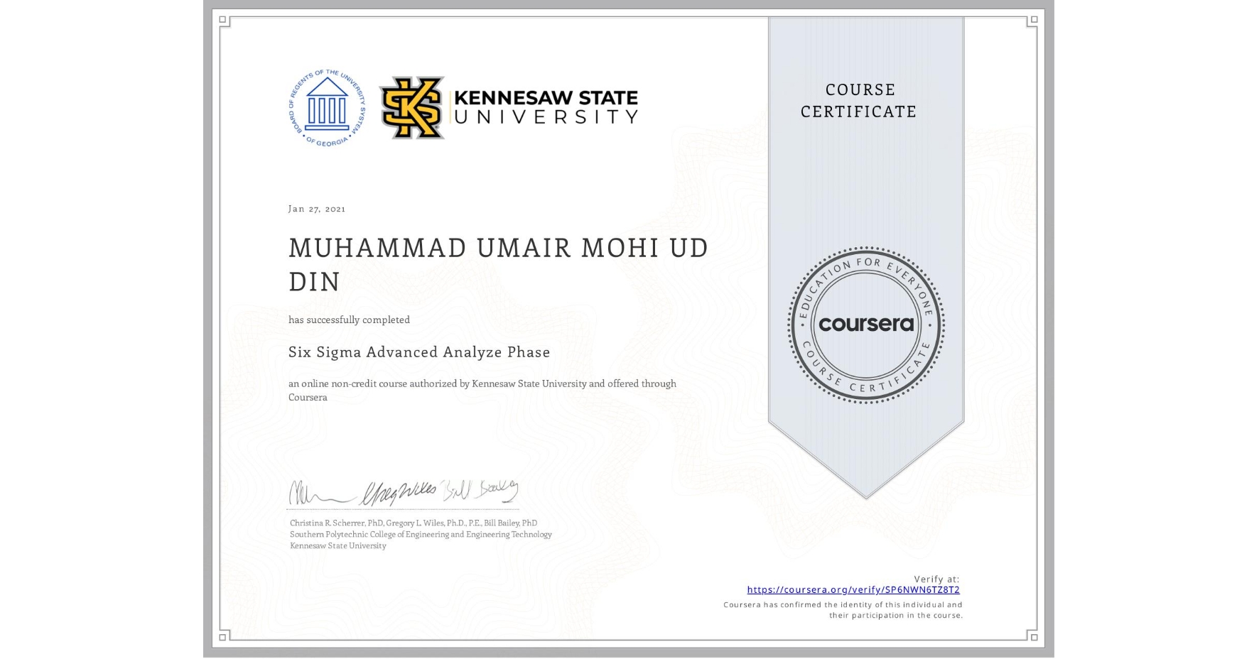 View certificate for  MUHAMMAD UMAIR MOHI UD DIN, Six Sigma Advanced Analyze Phase, an online non-credit course authorized by Kennesaw State University and offered through Coursera