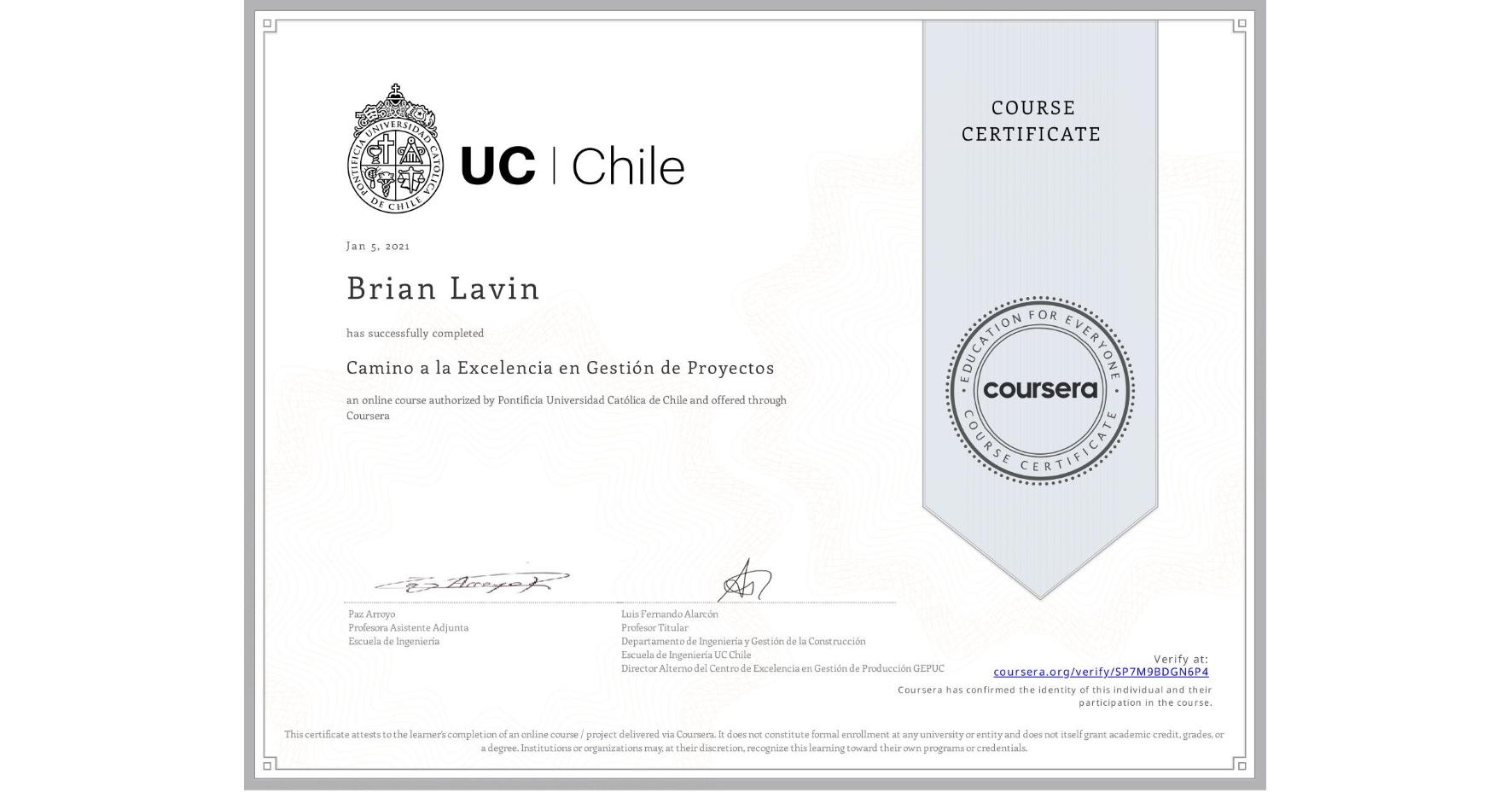 View certificate for Brian Lavin, Camino a la Excelencia en Gestión de Proyectos, an online non-credit course authorized by Pontificia Universidad Católica de Chile and offered through Coursera