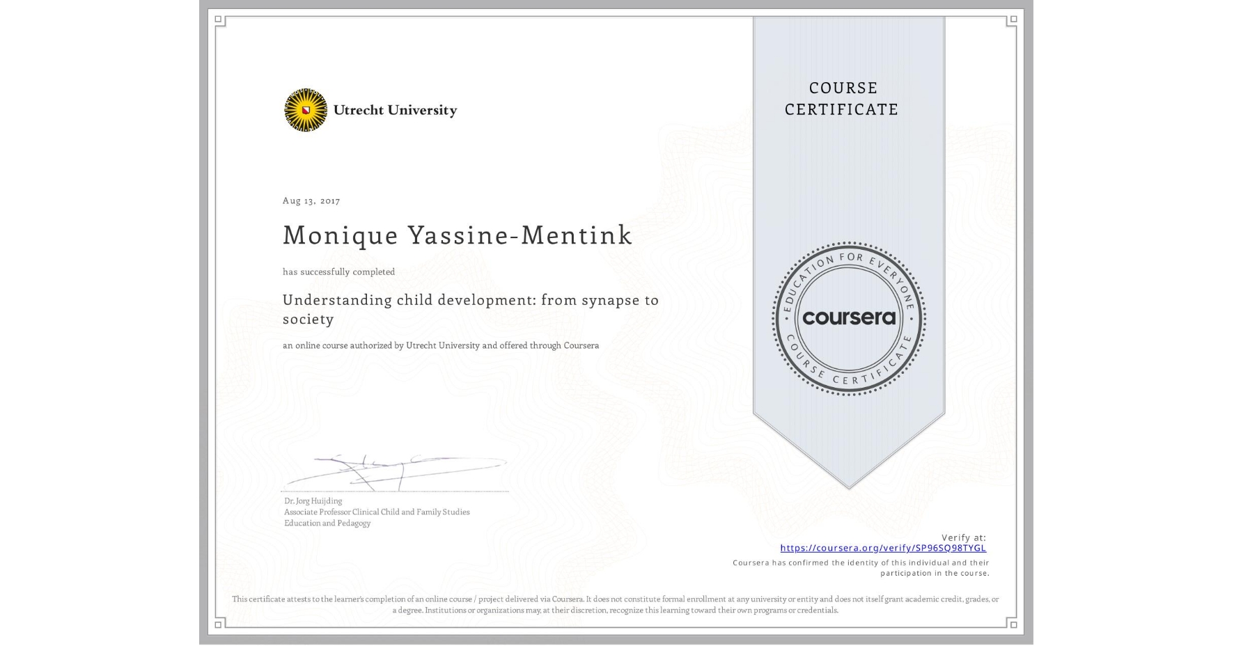 View certificate for Monique Yassine-Mentink, Understanding child development: from synapse to society, an online non-credit course authorized by Utrecht University and offered through Coursera
