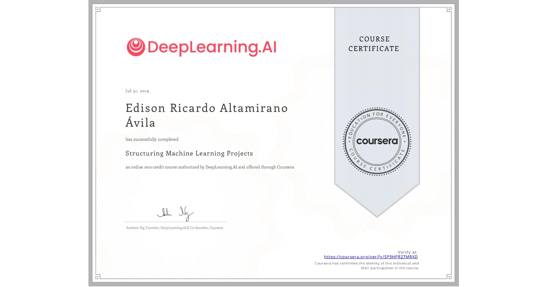 View certificate for Edison Ricardo Altamirano Ávila, Structuring Machine Learning Projects, an online non-credit course authorized by DeepLearning.AI and offered through Coursera