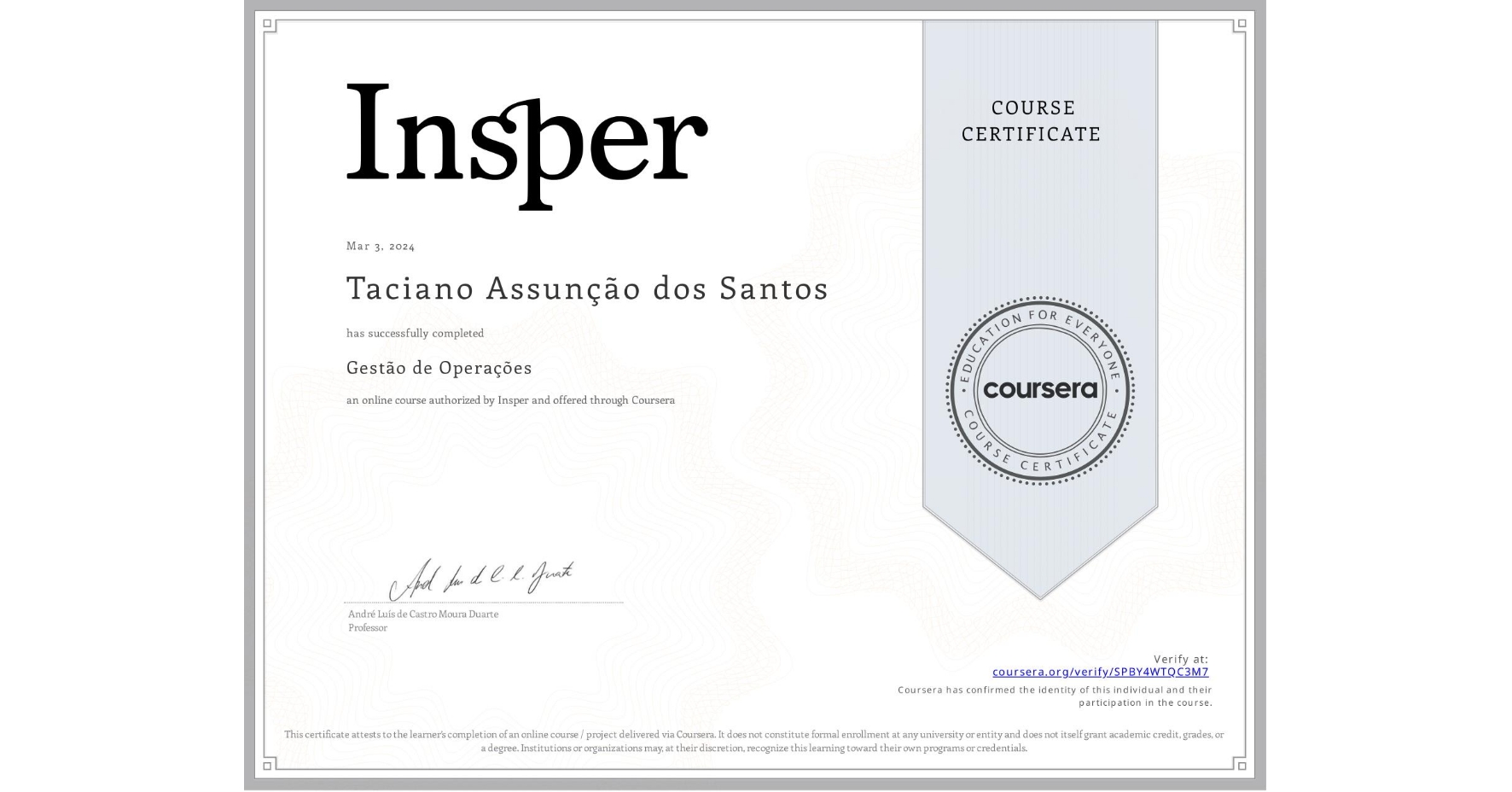 View certificate for Taciano Assunção  dos Santos, Gestão de Operações, an online non-credit course authorized by Insper and offered through Coursera