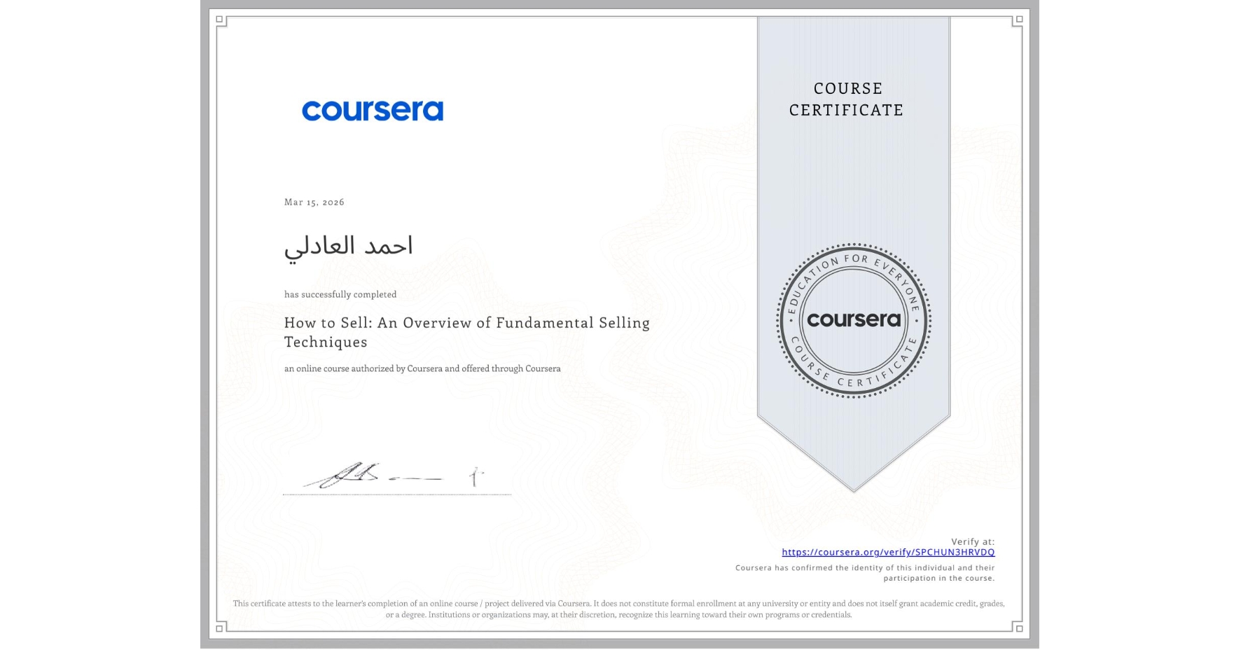 View certificate for احمد العادلي, How to Sell: An Overview of Fundamental Selling Techniques, an online non-credit course authorized by Coursera and offered through Coursera