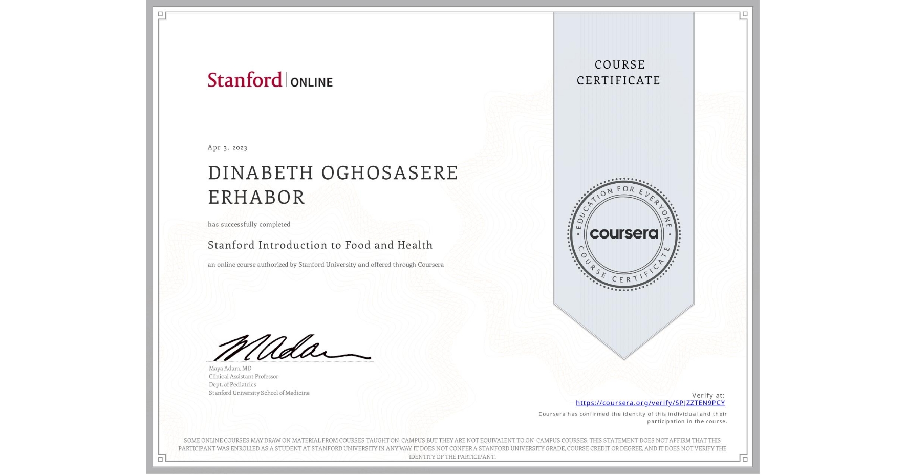 View certificate for DINABETH OGHOSASERE ERHABOR , Stanford Introduction to Food and Health, an online non-credit course authorized by Stanford University and offered through Coursera