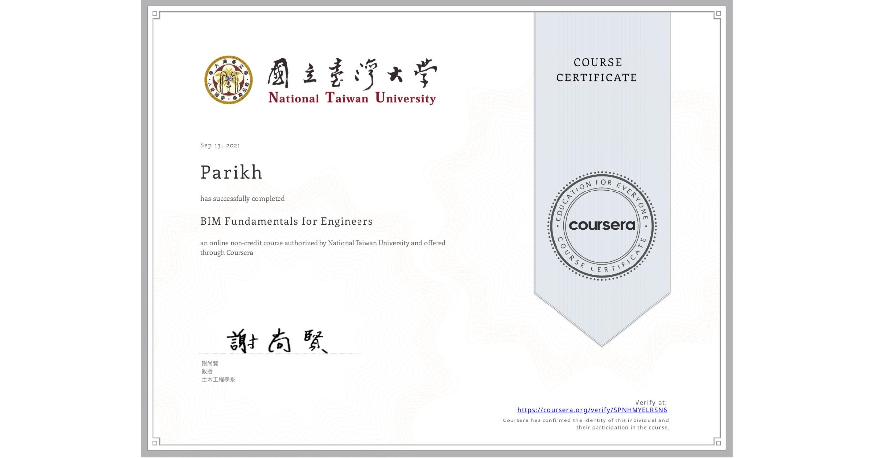 View certificate for Parikh, BIM Fundamentals for Engineers, an online non-credit course authorized by National Taiwan University and offered through Coursera