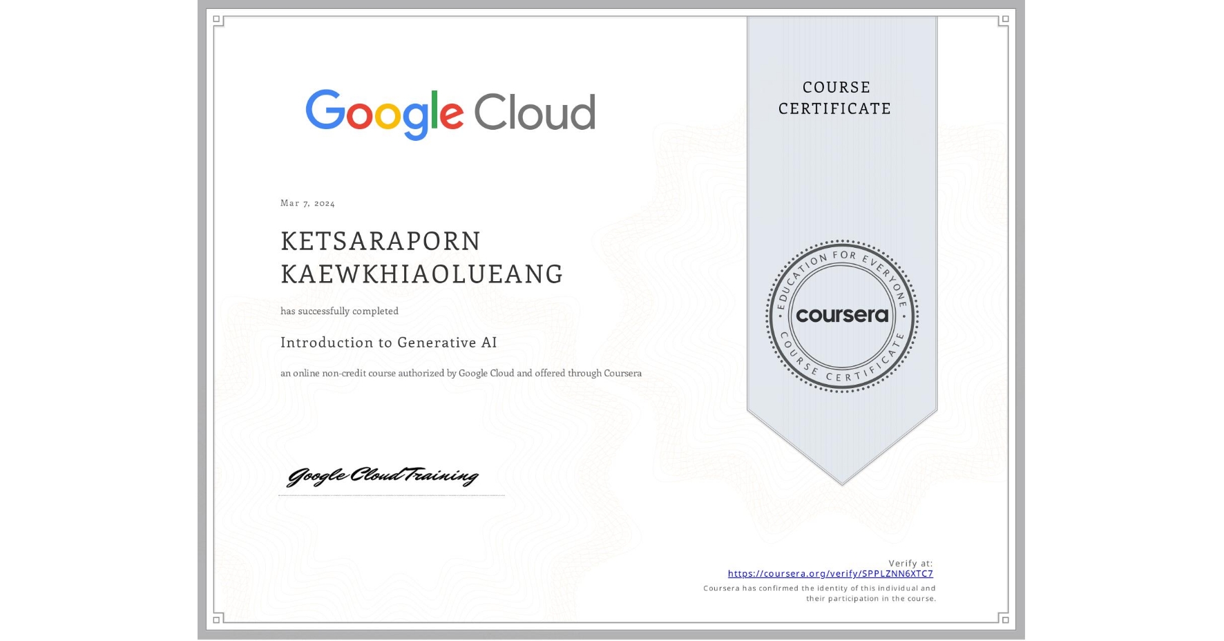 View certificate for KETSARAPORN KAEWKHIAOLUEANG, Introduction to Generative AI , an online non-credit course authorized by Google Cloud and offered through Coursera