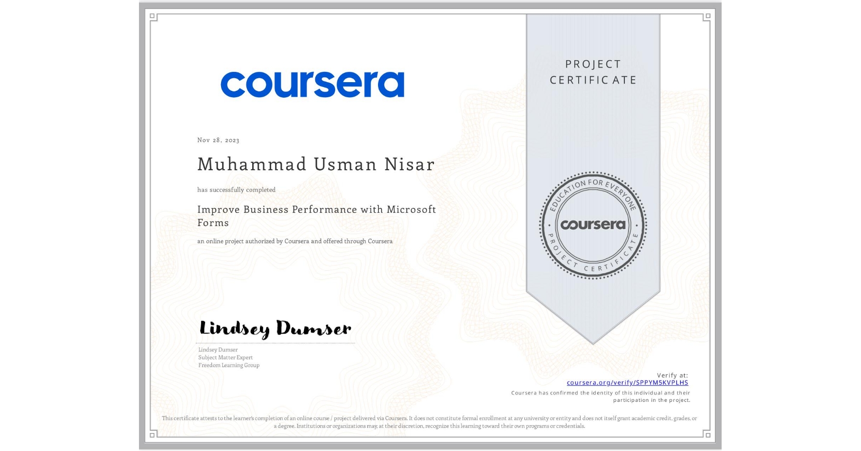 View certificate for Muhammad Usman  Nisar, Improve Business Performance with Microsoft Forms, an online non-credit course authorized by Coursera and offered through Coursera