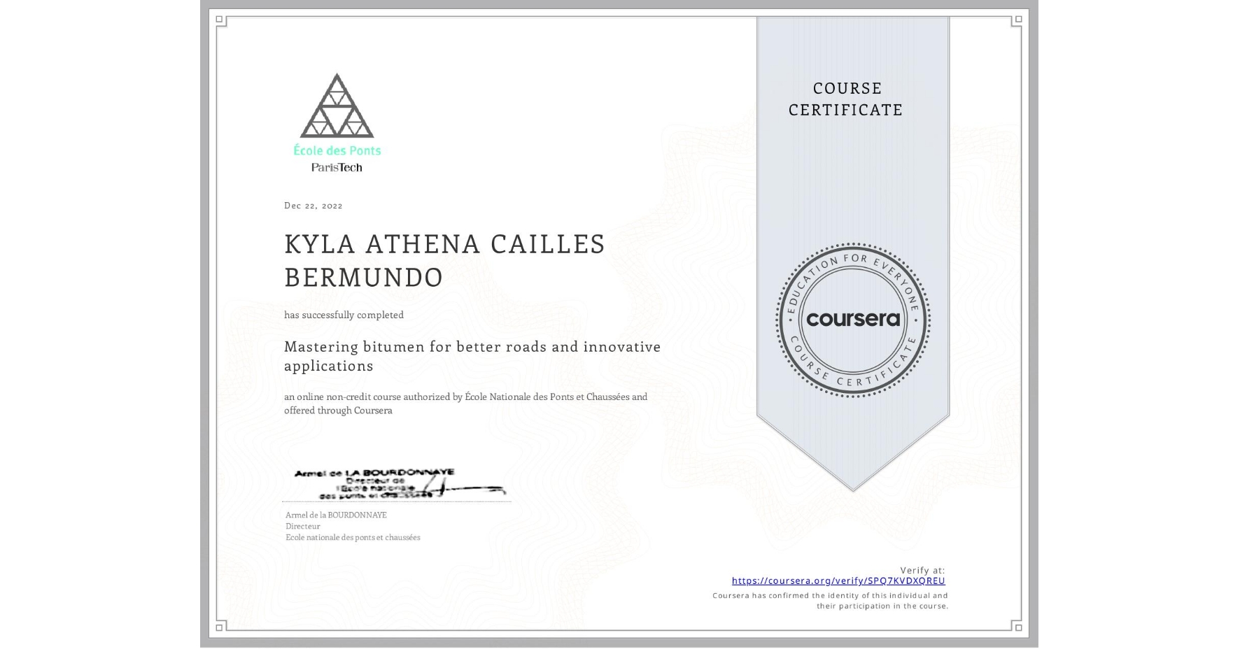 View certificate for KYLA ATHENA CAILLES BERMUNDO, Mastering bitumen for better roads and innovative applications, an online non-credit course authorized by École Nationale des Ponts et Chaussées and offered through Coursera