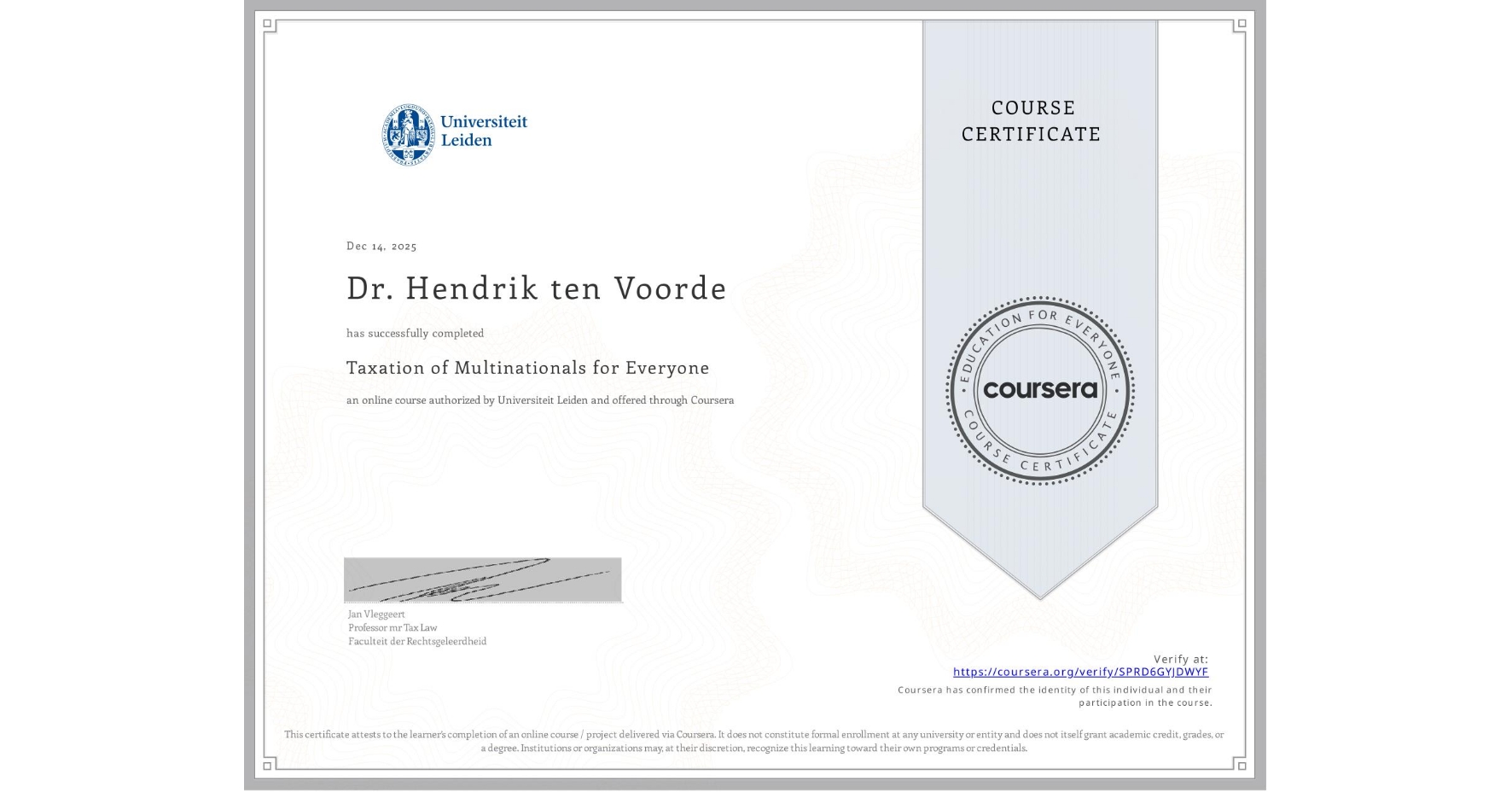 View certificate for Dr. Hendrik ten Voorde, Taxation of Multinationals for Everyone, an online non-credit course authorized by Universiteit Leiden and offered through Coursera