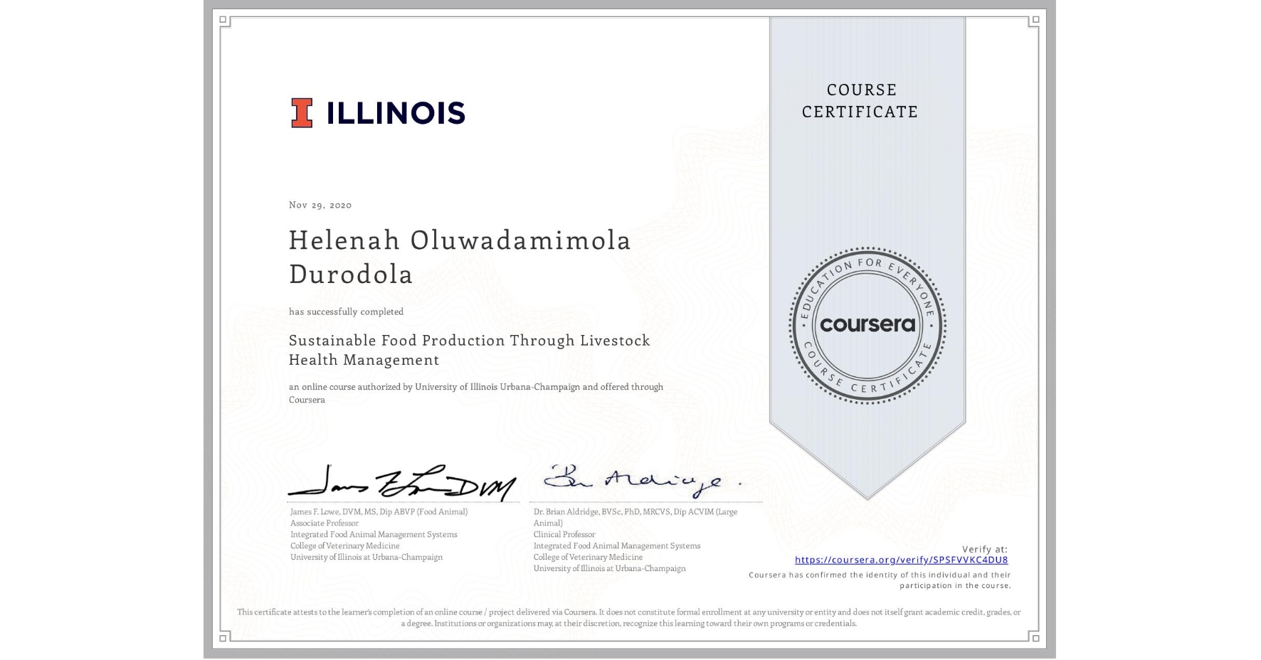 View certificate for Helenah Oluwadamimola Durodola, Sustainable Food Production Through Livestock Health Management, an online non-credit course authorized by University of Illinois Urbana-Champaign and offered through Coursera