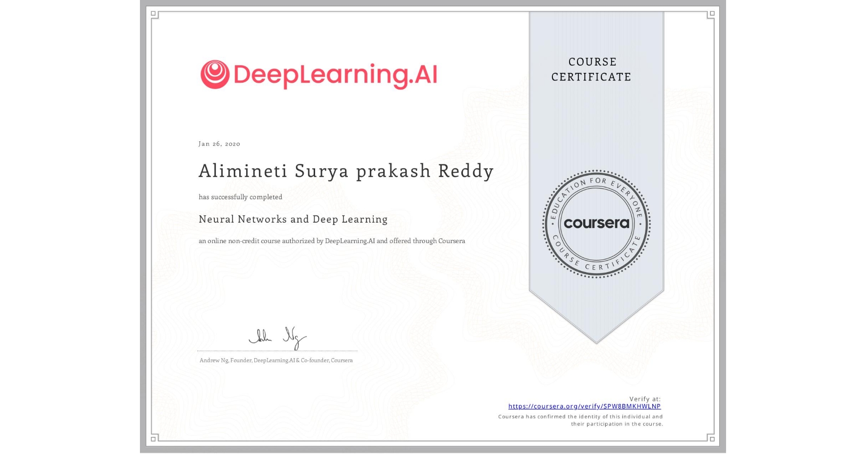 View certificate for Alimineti Surya prakash Reddy, Neural Networks and Deep Learning, an online non-credit course authorized by DeepLearning.AI and offered through Coursera