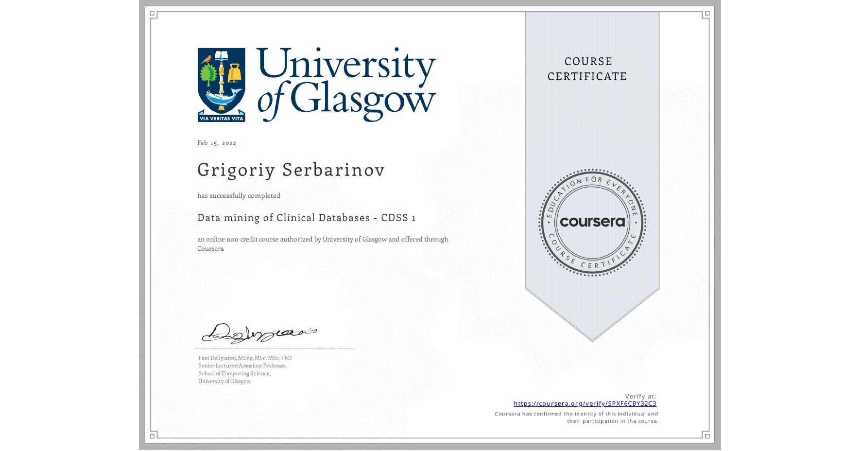 View certificate for Grigoriy Serbarinov, Data mining of Clinical Databases - CDSS 1, an online non-credit course authorized by University of Glasgow  and offered through Coursera