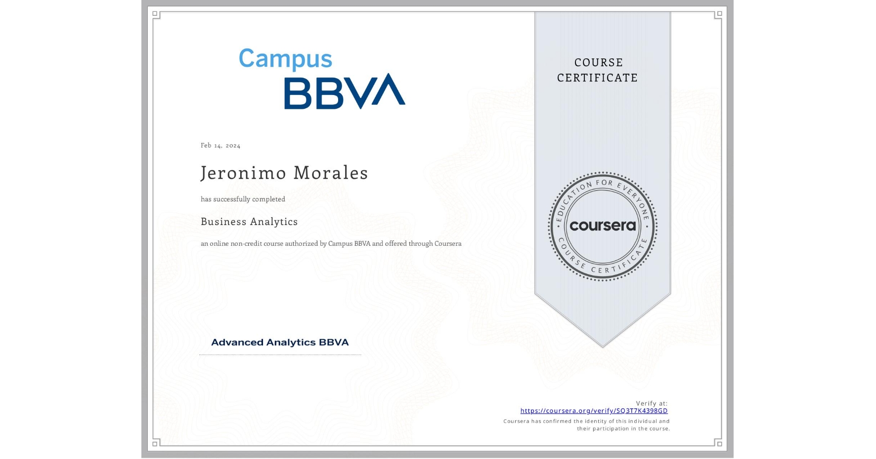 View certificate for Jeronimo Morales, Business Analytics, an online non-credit course authorized by Campus BBVA and offered through Coursera