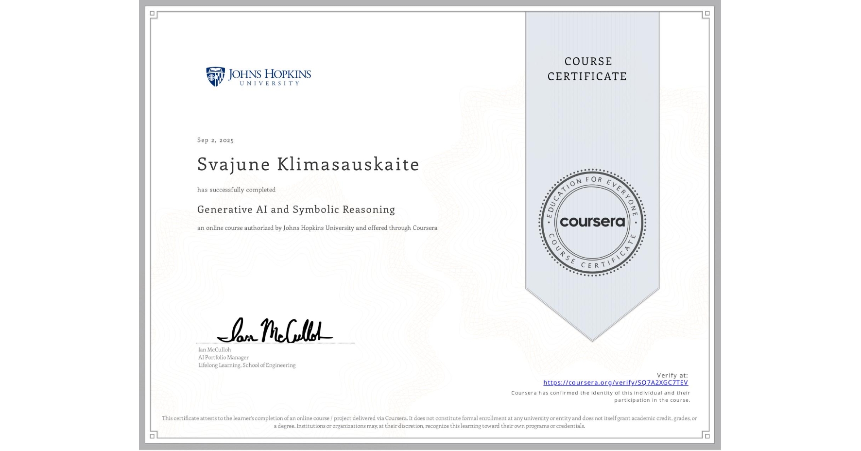 View certificate for Svajune Klimasauskaite, Generative AI and Symbolic Reasoning, an online non-credit course authorized by Johns Hopkins University and offered through Coursera