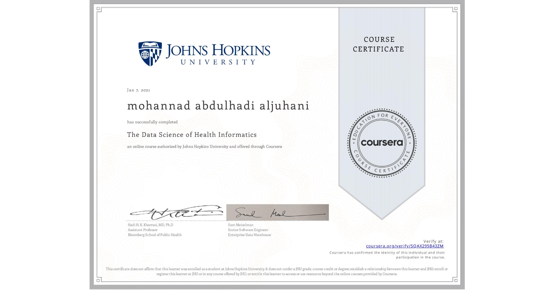 View certificate for mohannad abdulhadi aljuhani, The Data Science of Health Informatics, an online non-credit course authorized by Johns Hopkins University and offered through Coursera